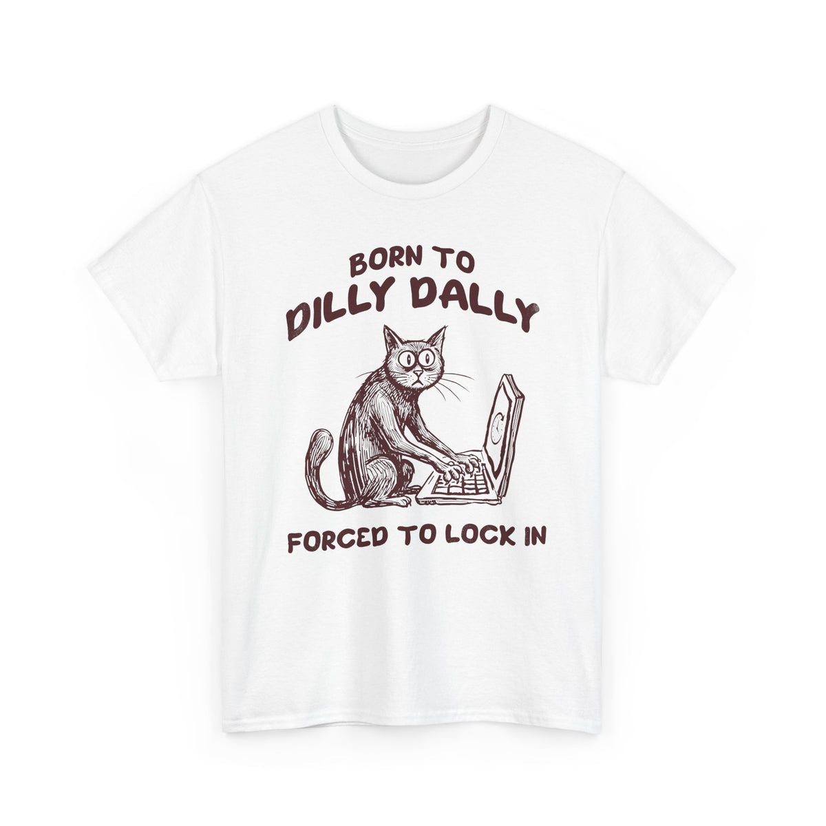 Born to Dilly Dally Tee Funny Slogan Casual T‑Shirt