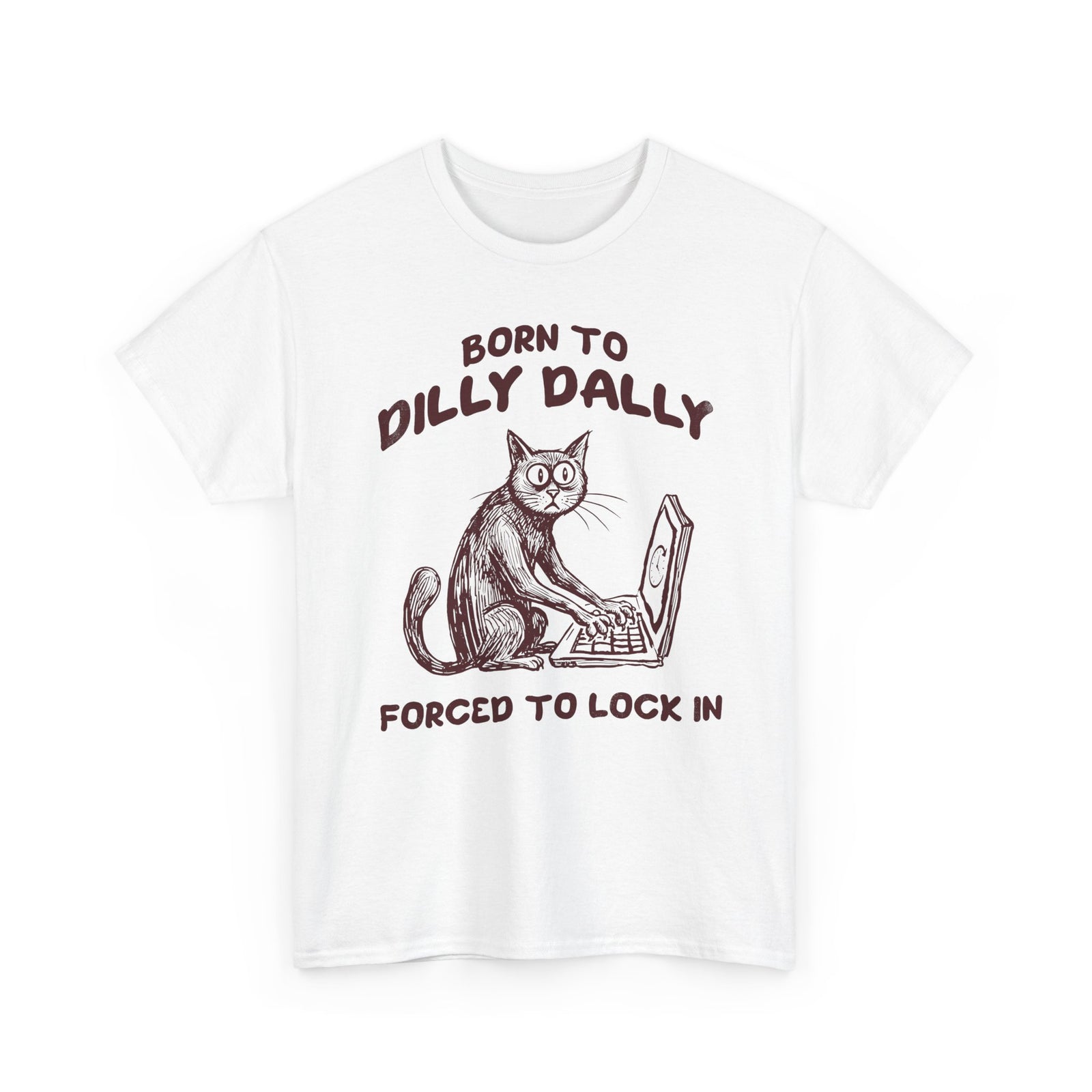 Born to Dilly Dally Tee Funny Slogan Casual T‑Shirt