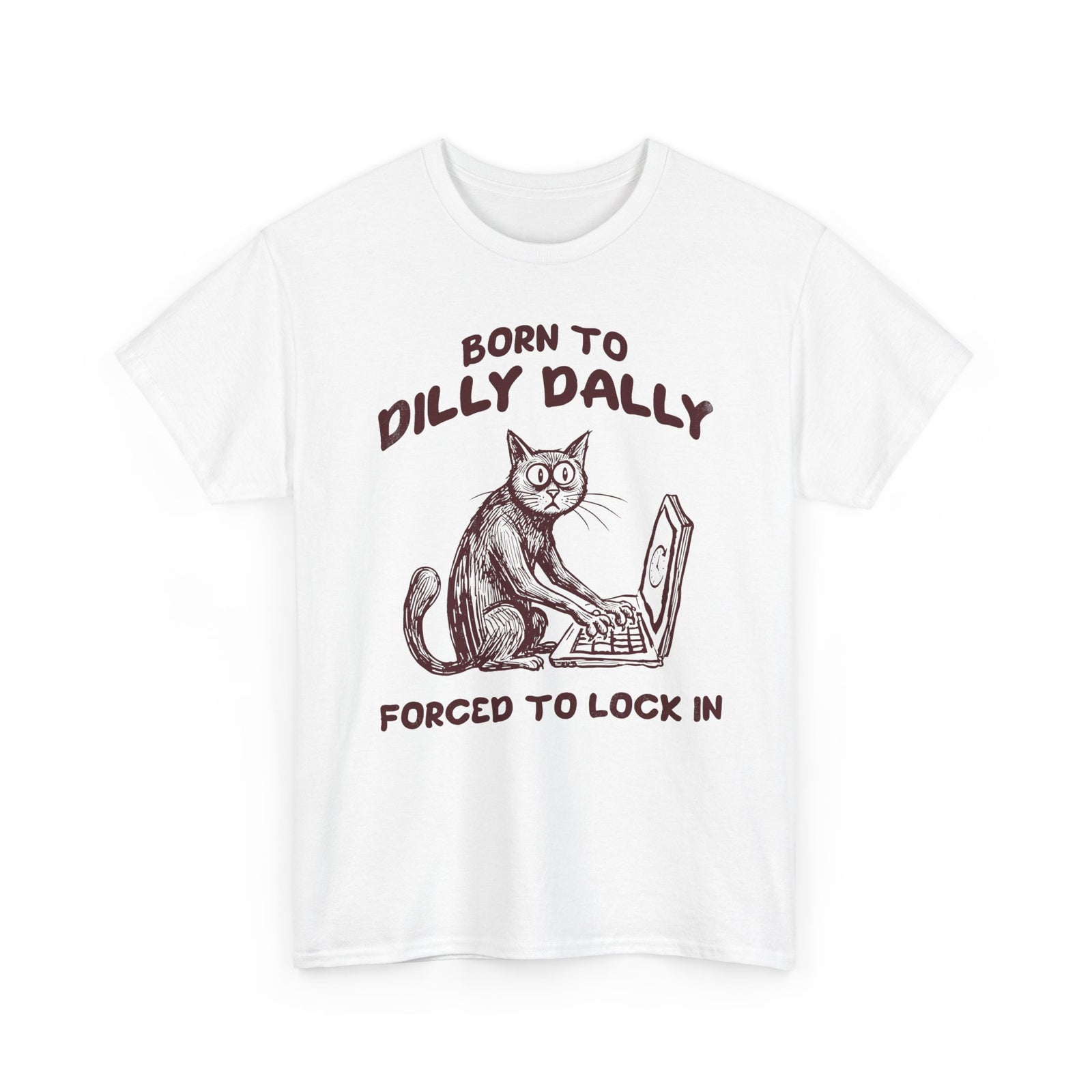 Born to Dilly Dally Tee Funny Slogan Casual T‑Shirt