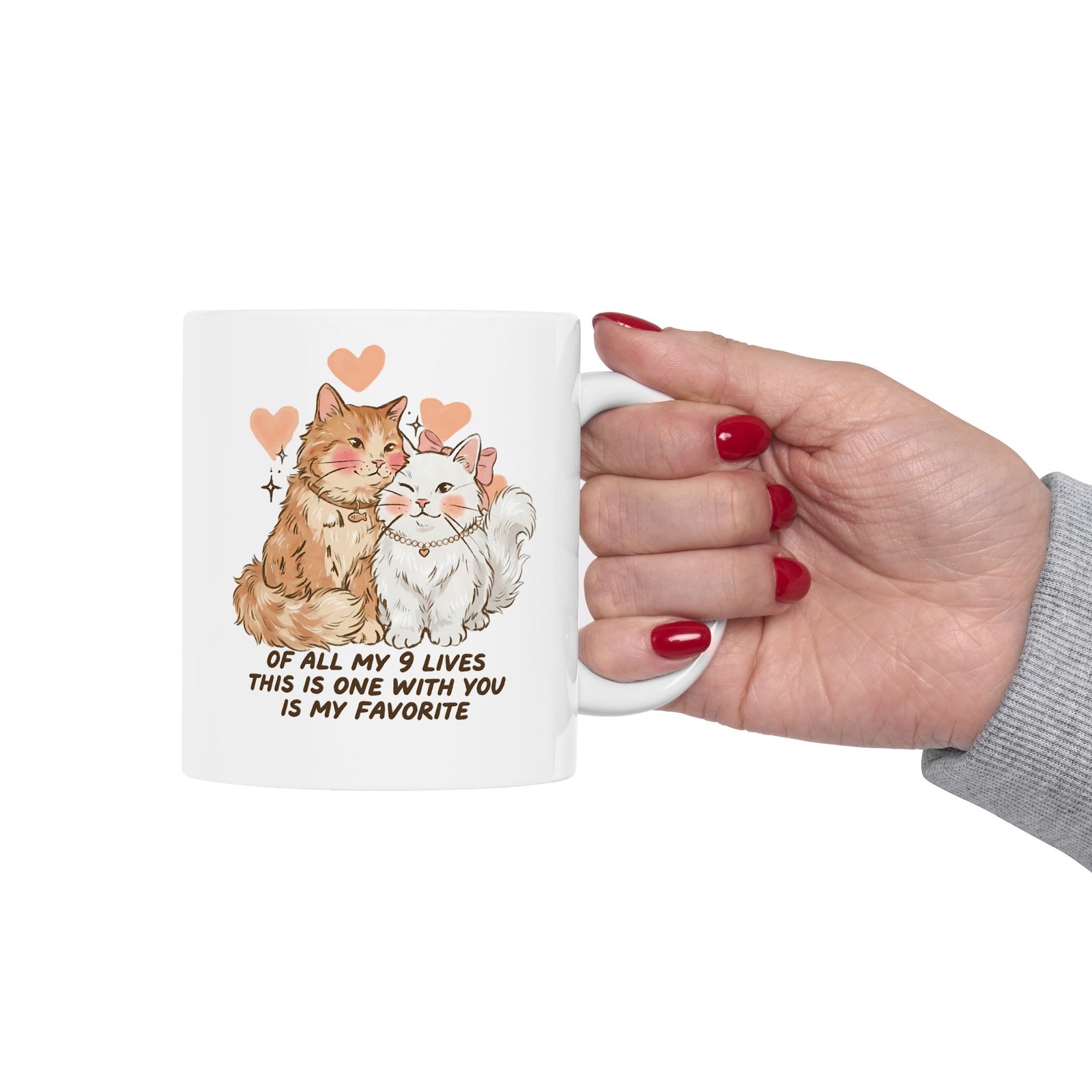 Of All My 9 Lives Ceramic Mug — Cute Wholesome Romantic Feline Graphic Mug