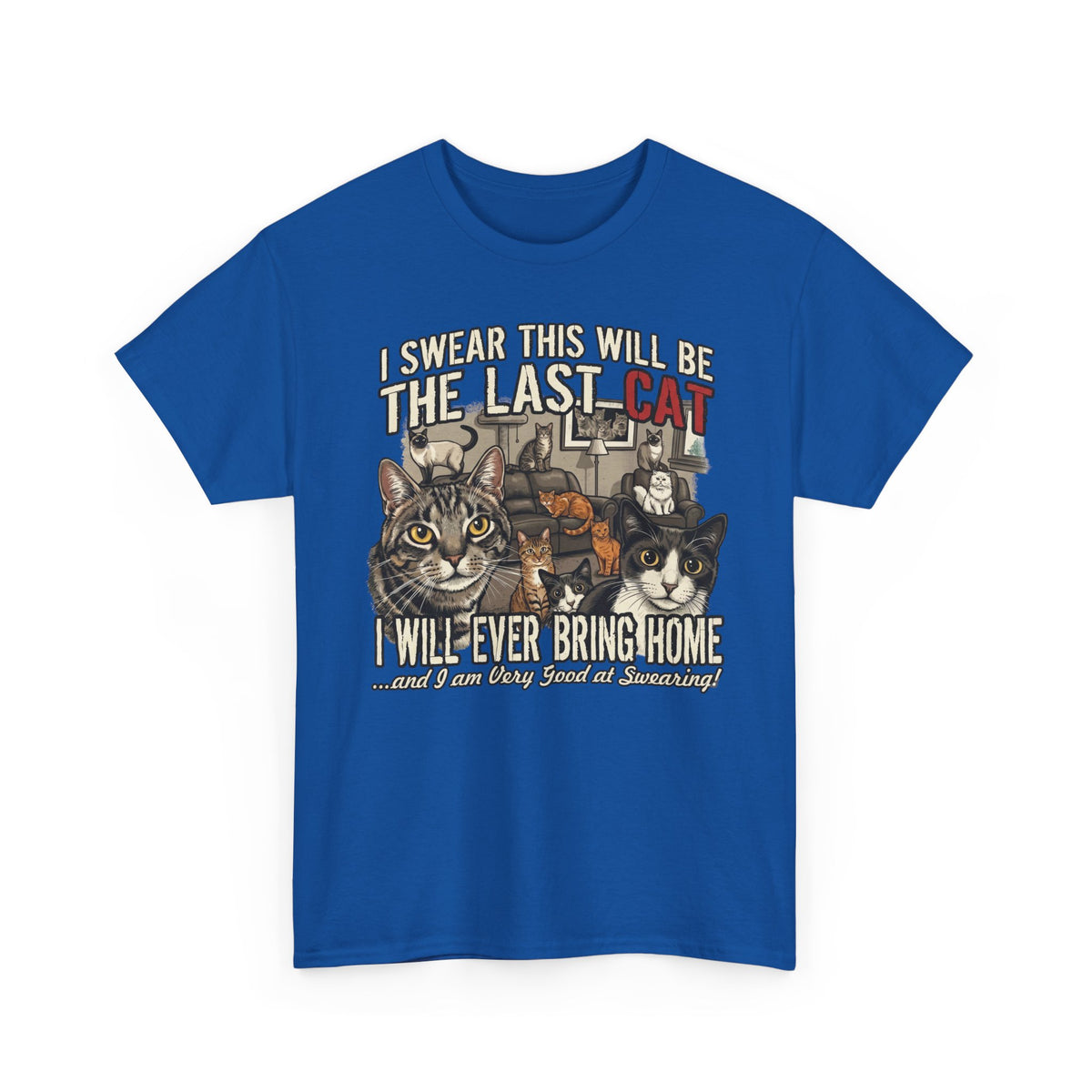 I Swear This Will Be The Last Cat T-Shirt — Funny Cat Lover Tee