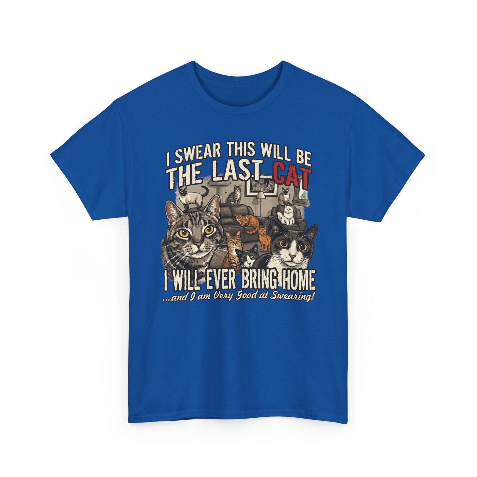 I Swear This Will Be The Last Cat T-Shirt — Funny Cat Lover Tee