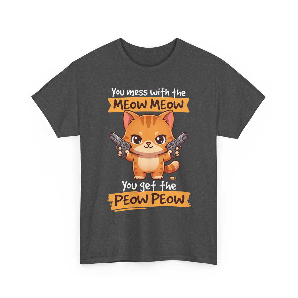 You Mess with the Meow Meow You Get the Peow Peow Cat T-Shirt