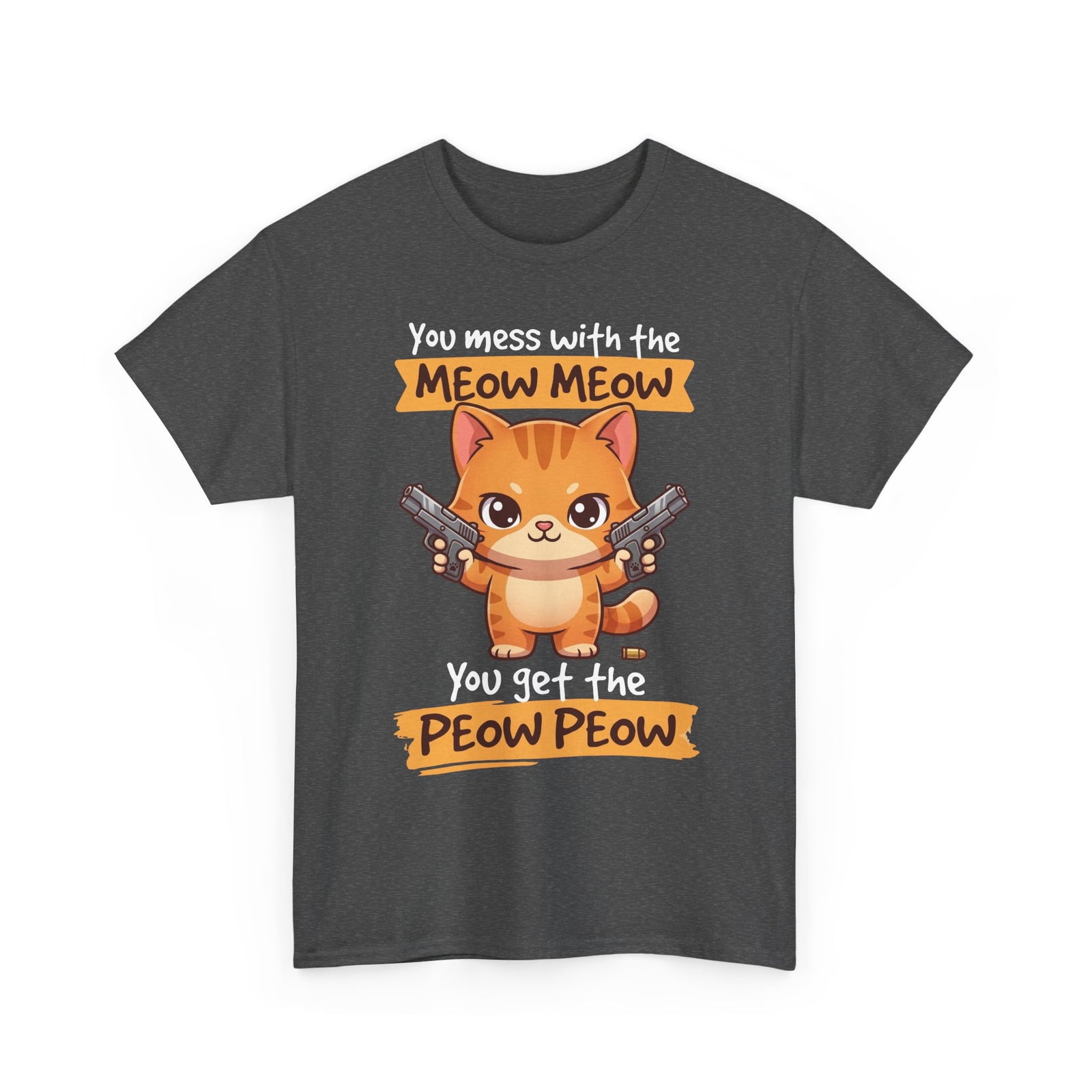 You Mess with the Meow Meow You Get the Peow Peow Cat T-Shirt