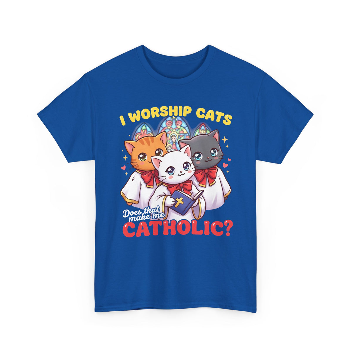 Worship Cats Tee — "Does that make me Catholic" Funny Cat Shirt