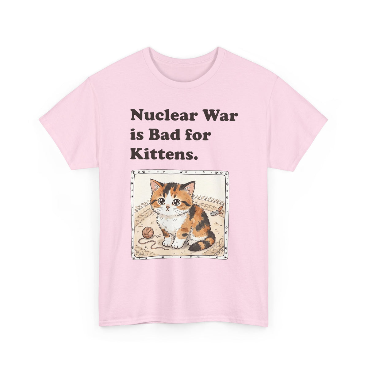 Nuclear War Is Bad for Kittens T-Shirt