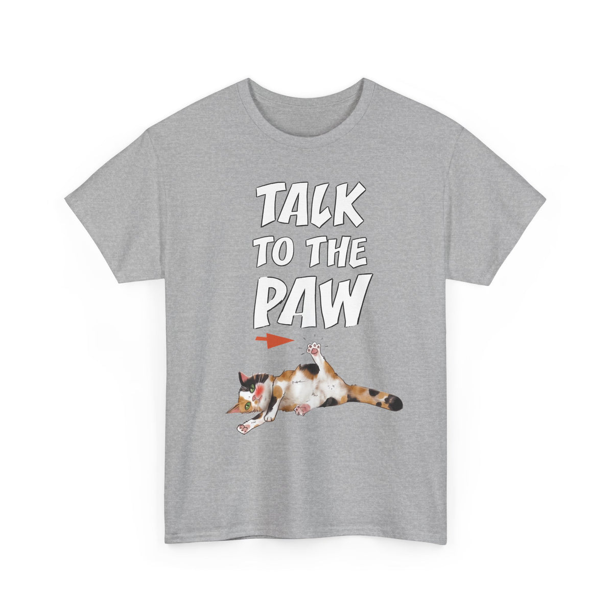 Talk To The Paw T-Shirt — Funny Sarcastic Calico Cat Tee