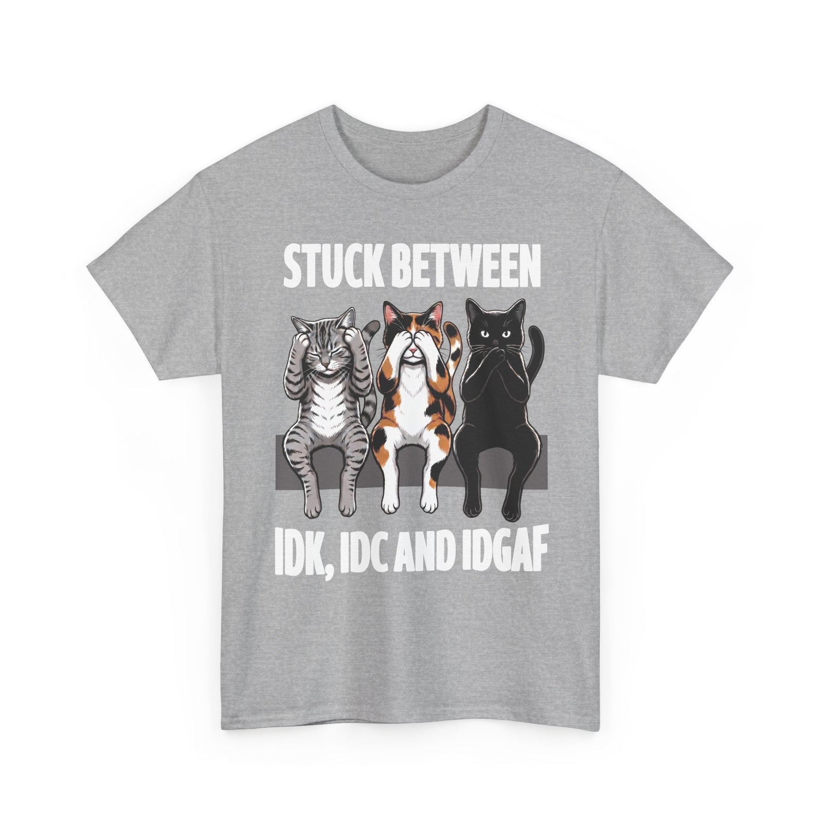 Stuck Between IDK IDC And IDGAF T-Shirt — Funny Sarcastic Three Cats Tee