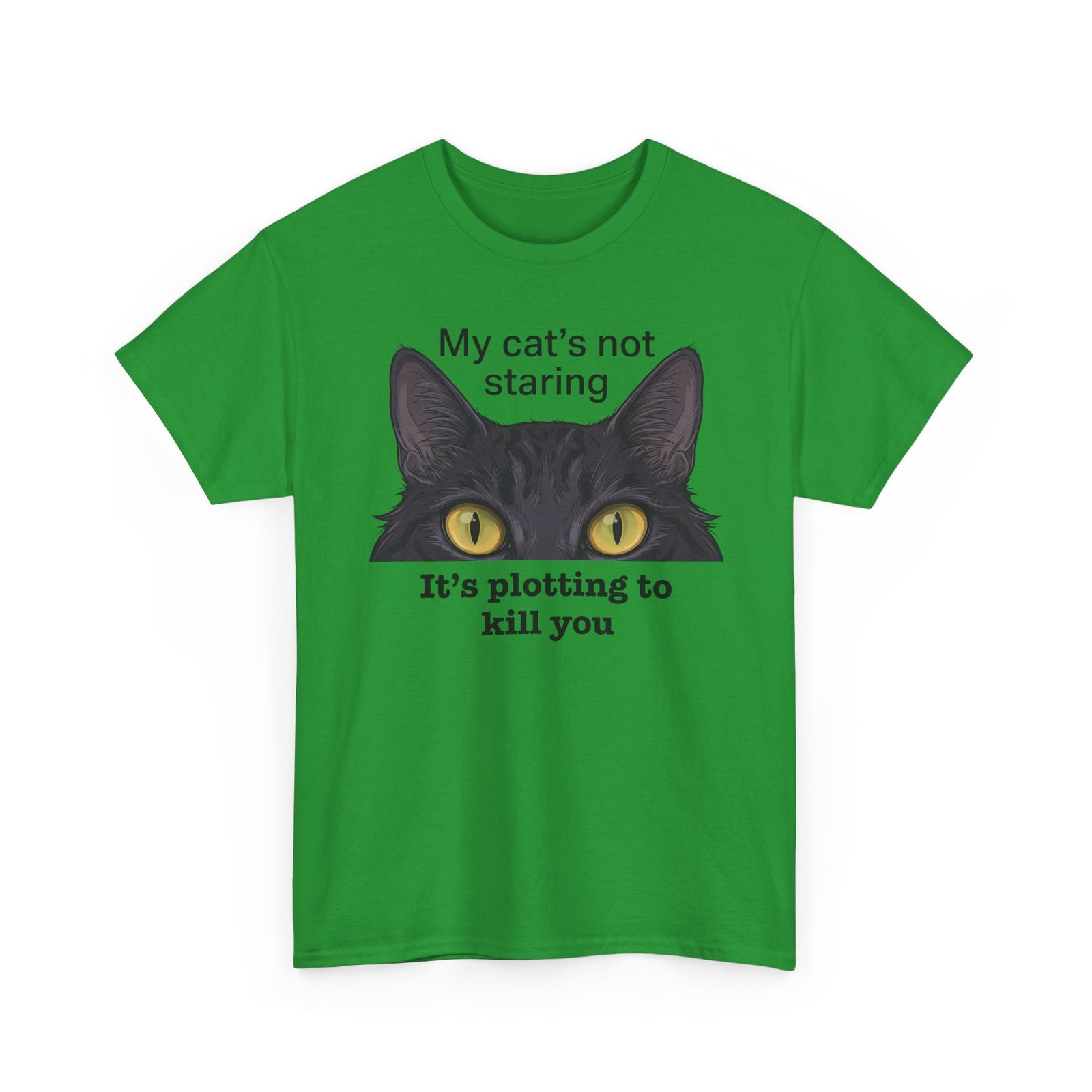 Graphic Tee — "My Cat's Not Staring, It's Plotting to Kill You" Cat Shirt