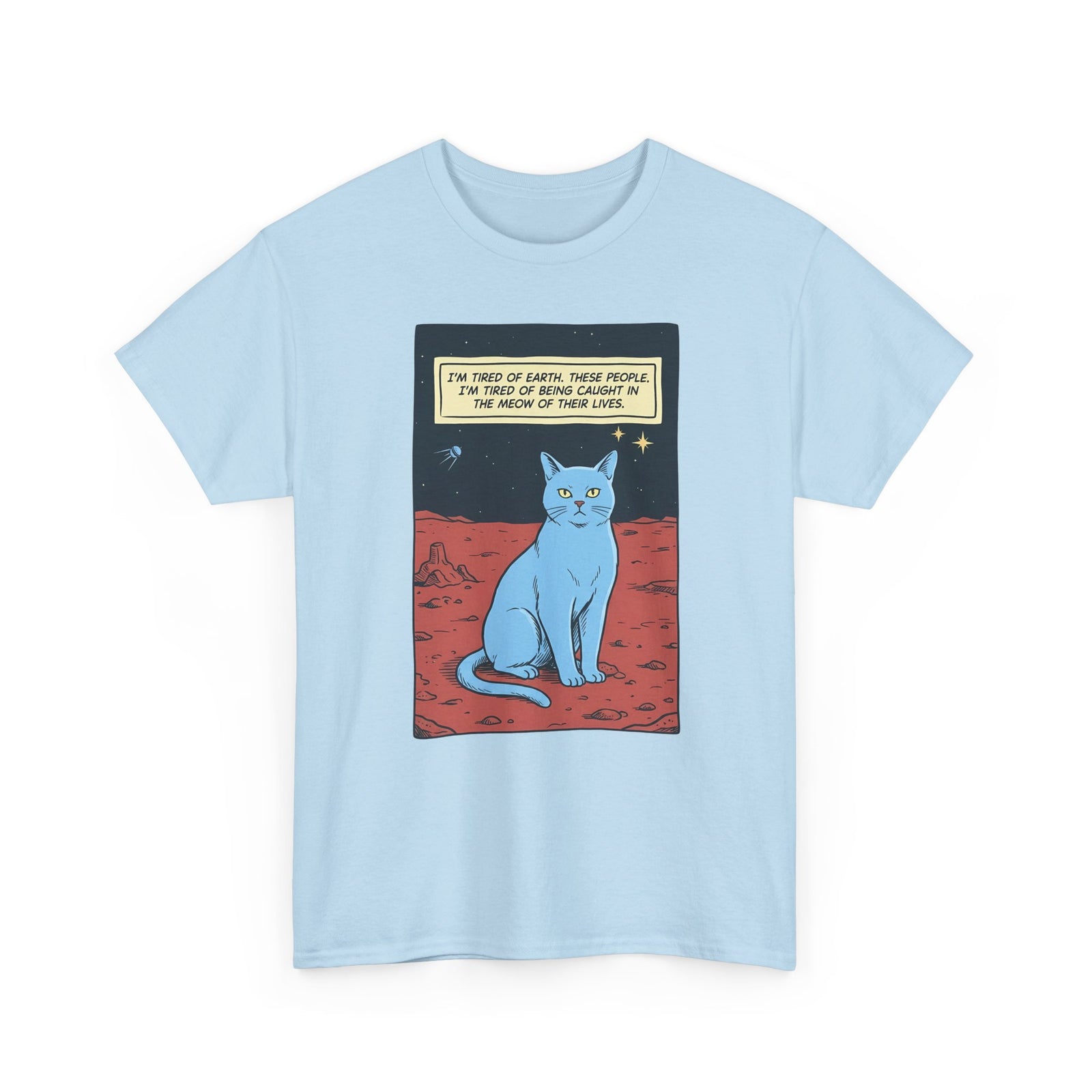Funny Space Cat T-Shirt — “I’m Tired of Earth” Sarcastic Cat Lover Tee