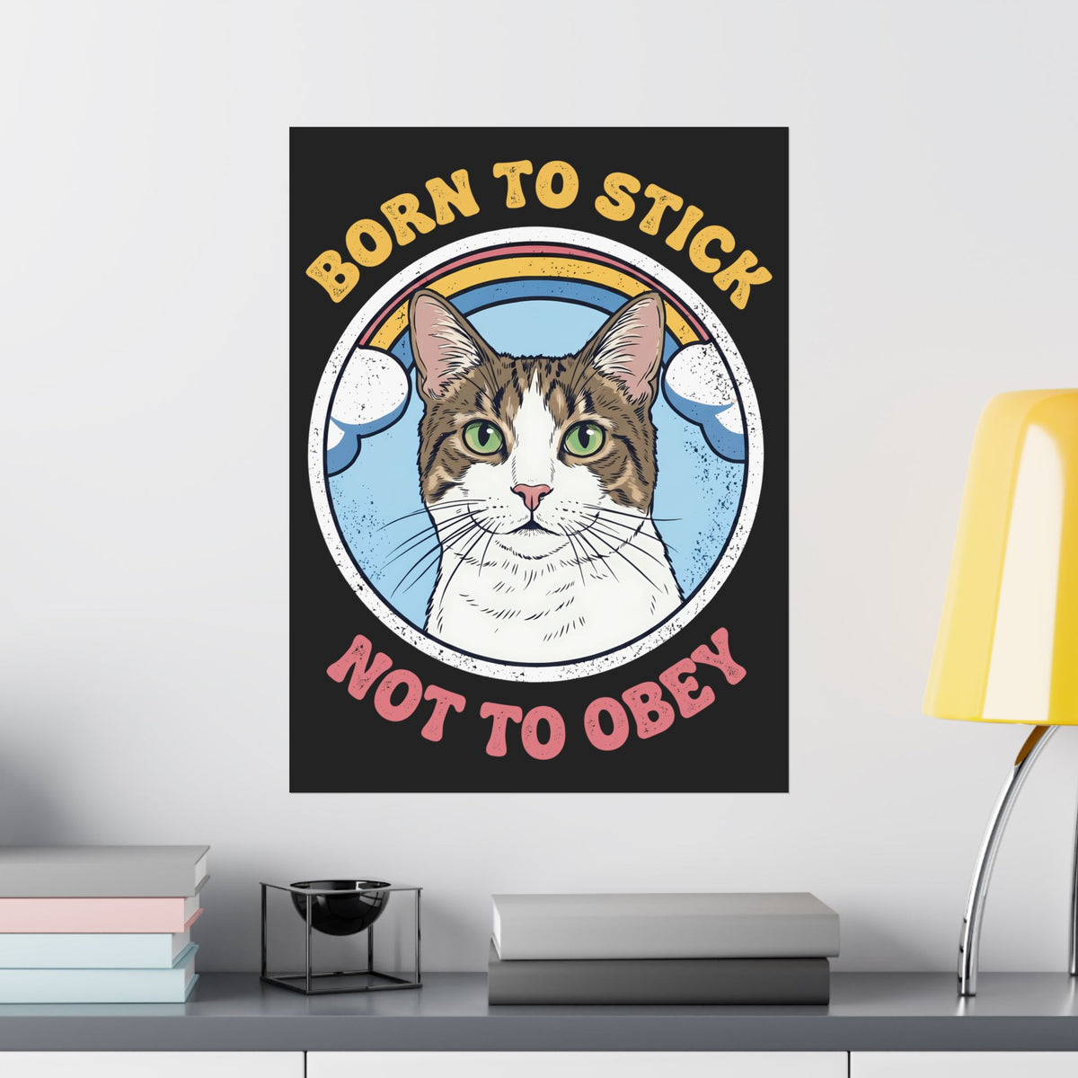 Born To Stick Not To Obey Poster — Retro Rainbow Cat Graphic Poster