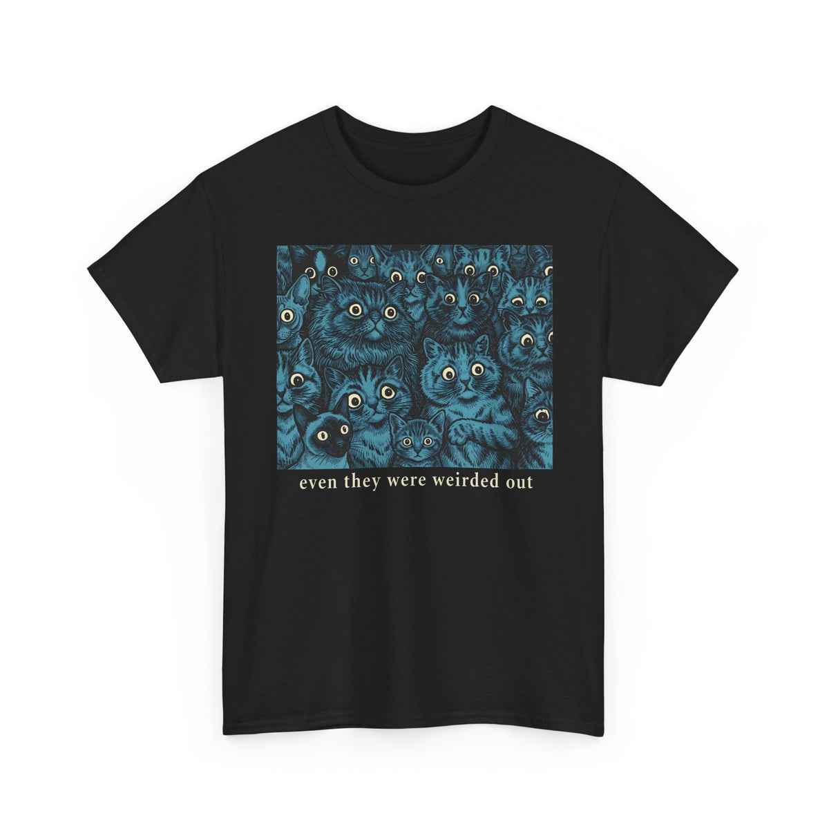 “Even Cats Were Weirded Out” T-Shirt — Funny Cat Graphic Tee