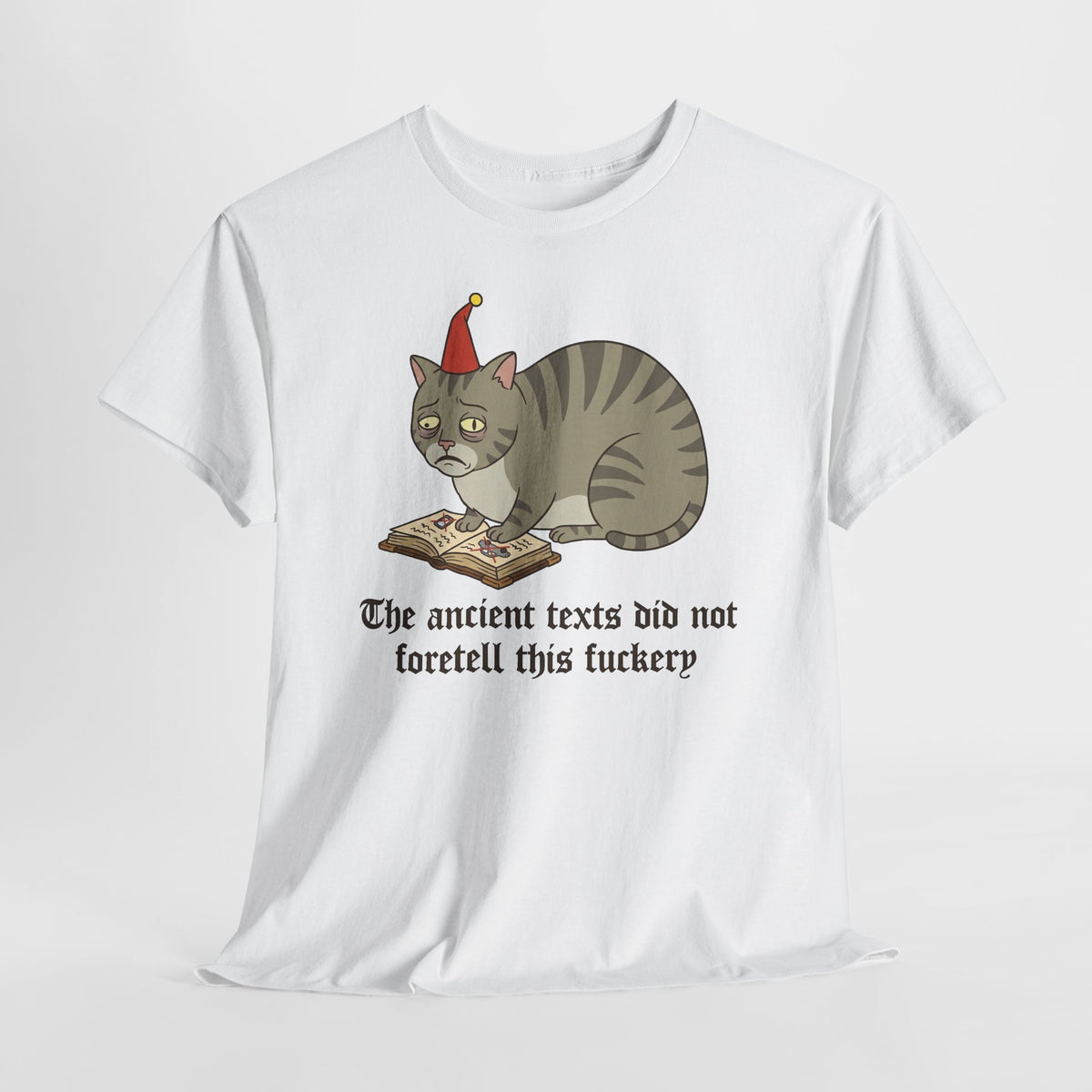 Funny Cat T-Shirt – "The ancient texts did not foretell this fuckery" Graphic Tee