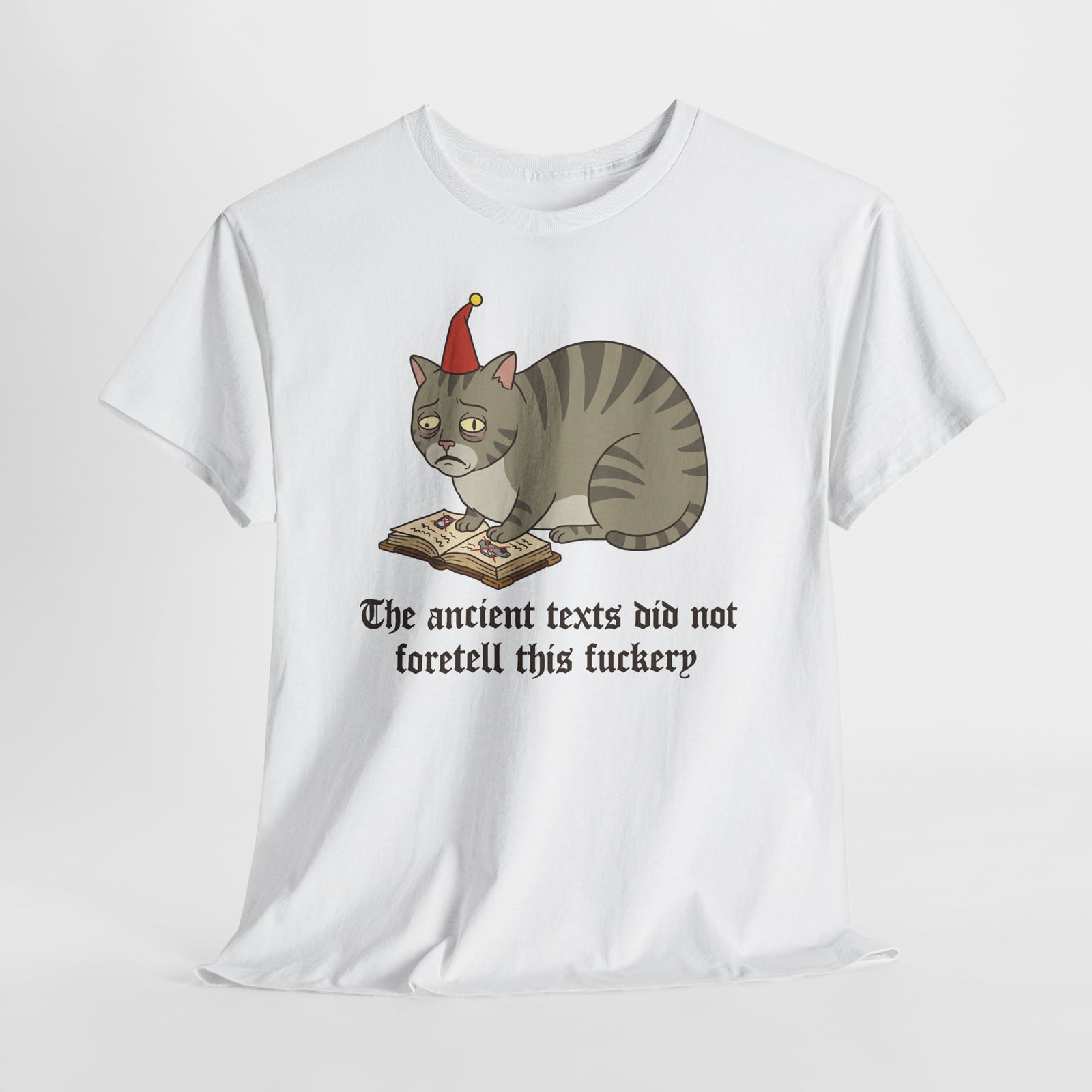 Funny Cat T-Shirt – "The ancient texts did not foretell this fuckery" Graphic Tee