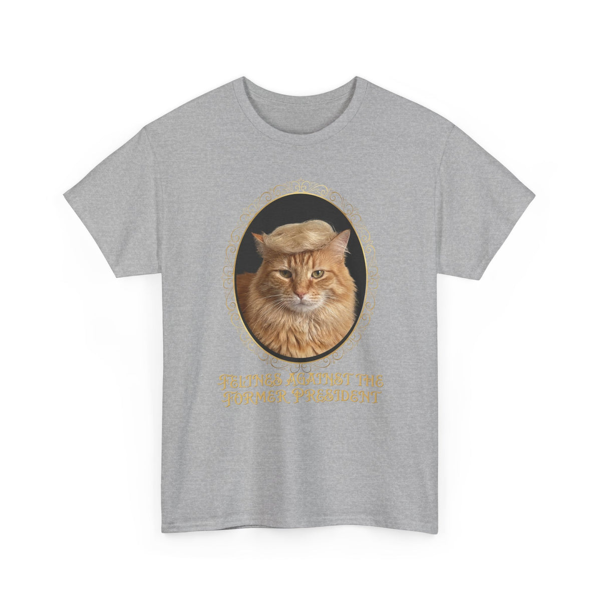 Felines Against The Former President T-Shirt