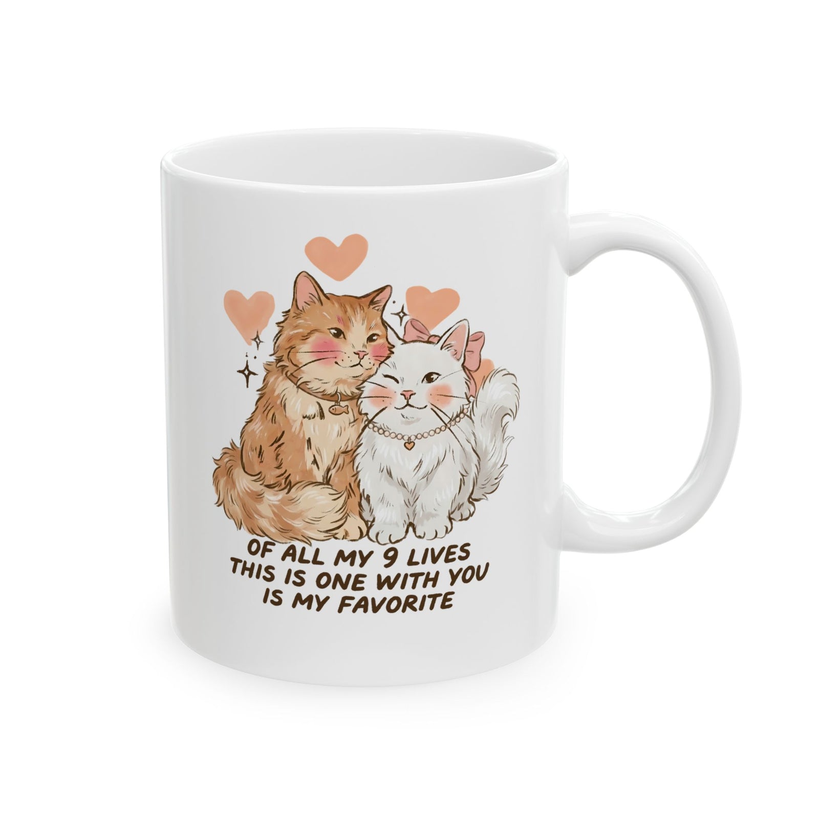 Of All My 9 Lives Ceramic Mug — Cute Wholesome Romantic Feline Graphic Mug