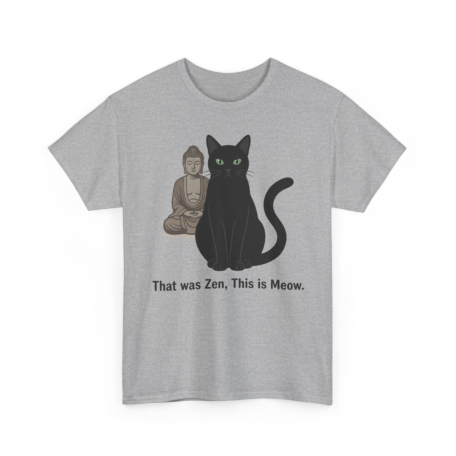 Zen Cat T‑Shirt — "That was Zen, This is Meow" Funny Buddhist Cat Tee