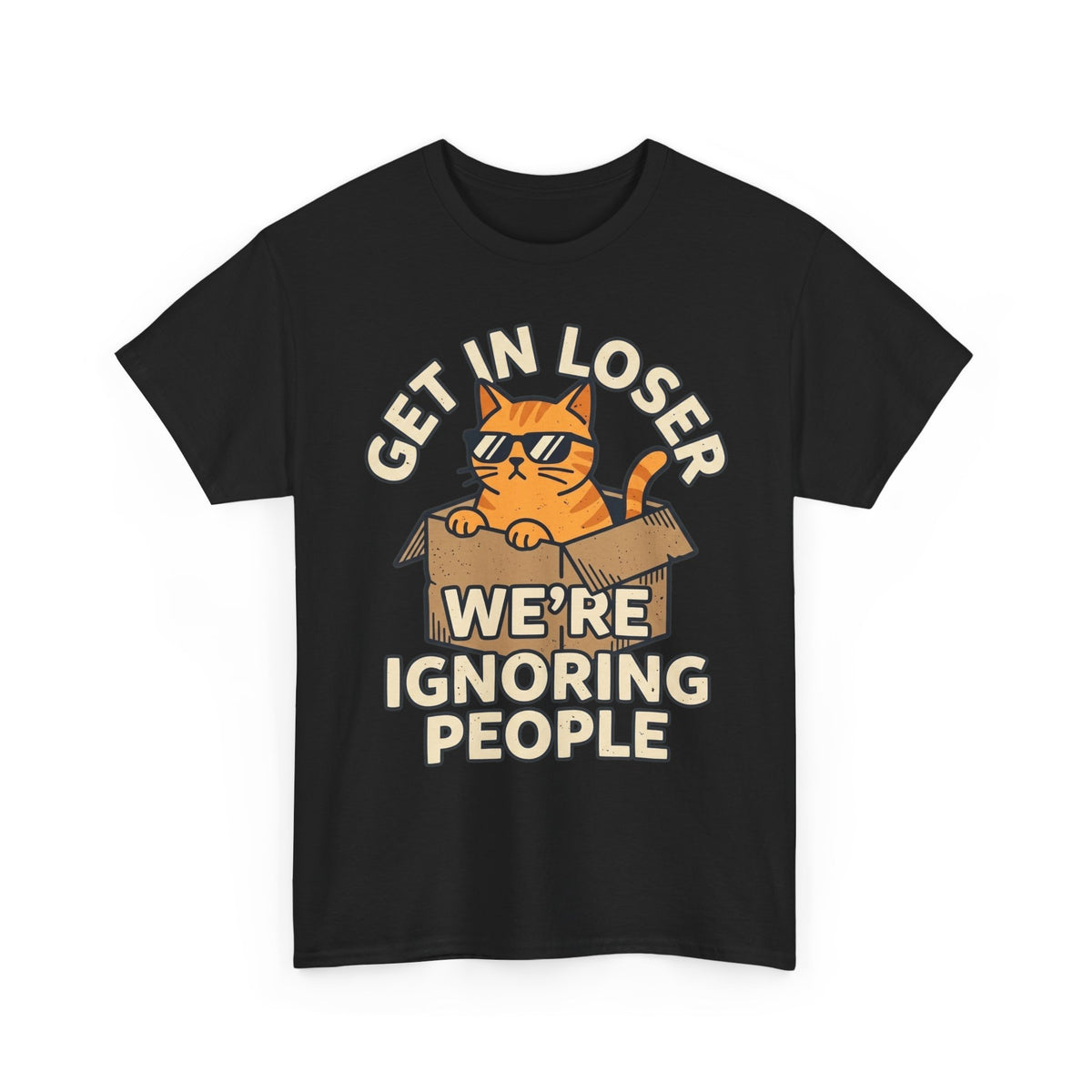 Get In Loser, We're Ignoring People Funny Cat Graphic Tee