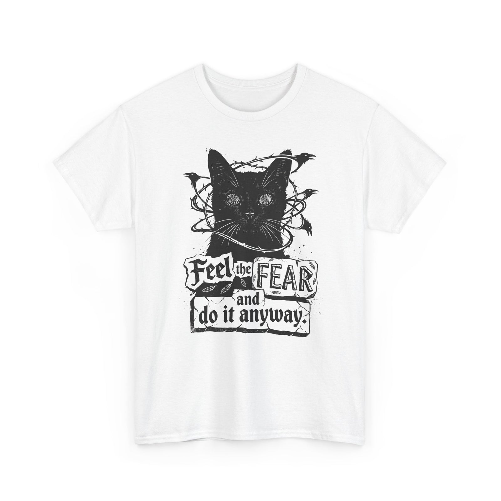 Feel And Fear Do It Anyway T-Shirt — Black Cat Inspirational Tee