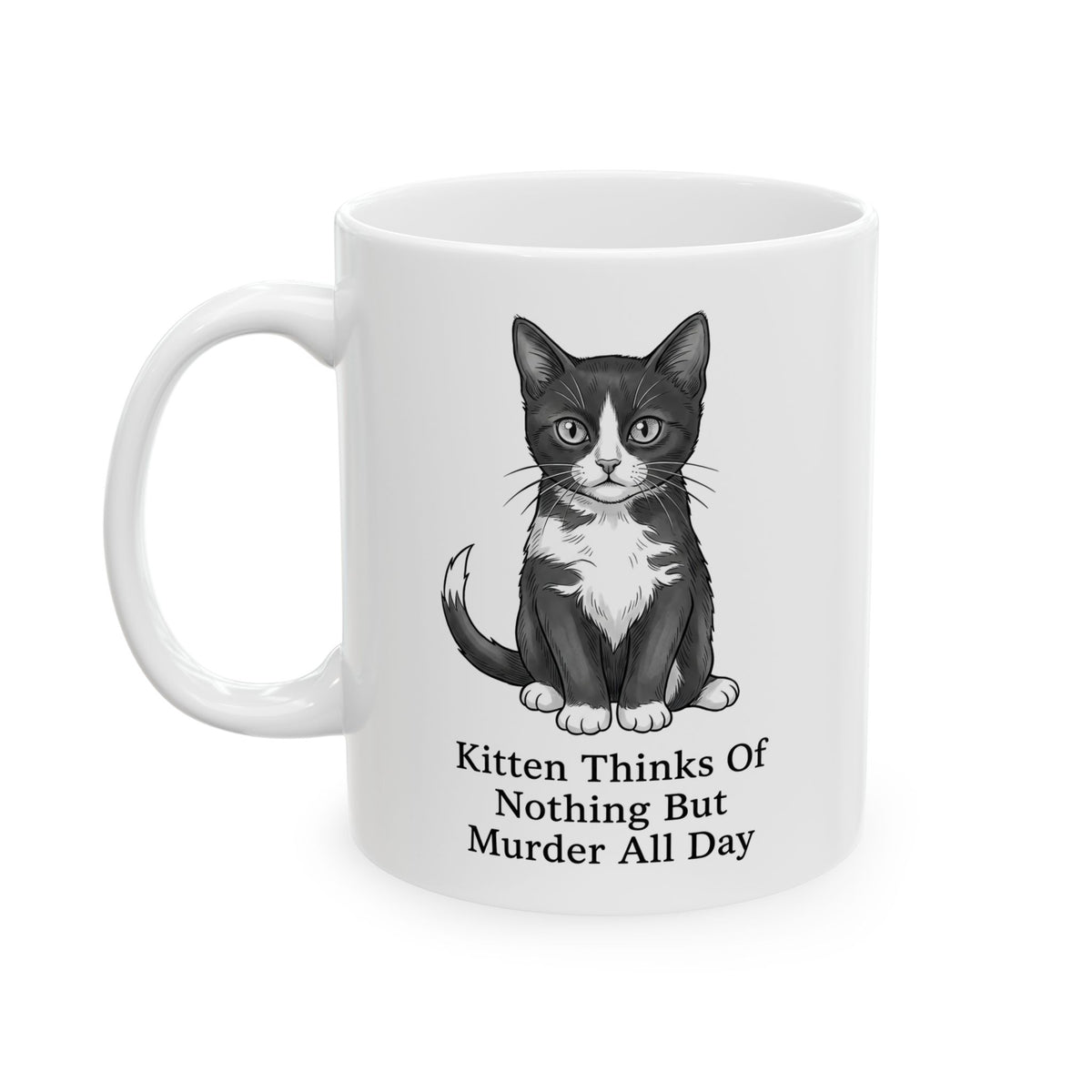 Kitten Thinks Of Nothing But Murder All Day Ceramic Mug — Funny Dark Humor Cat Mug