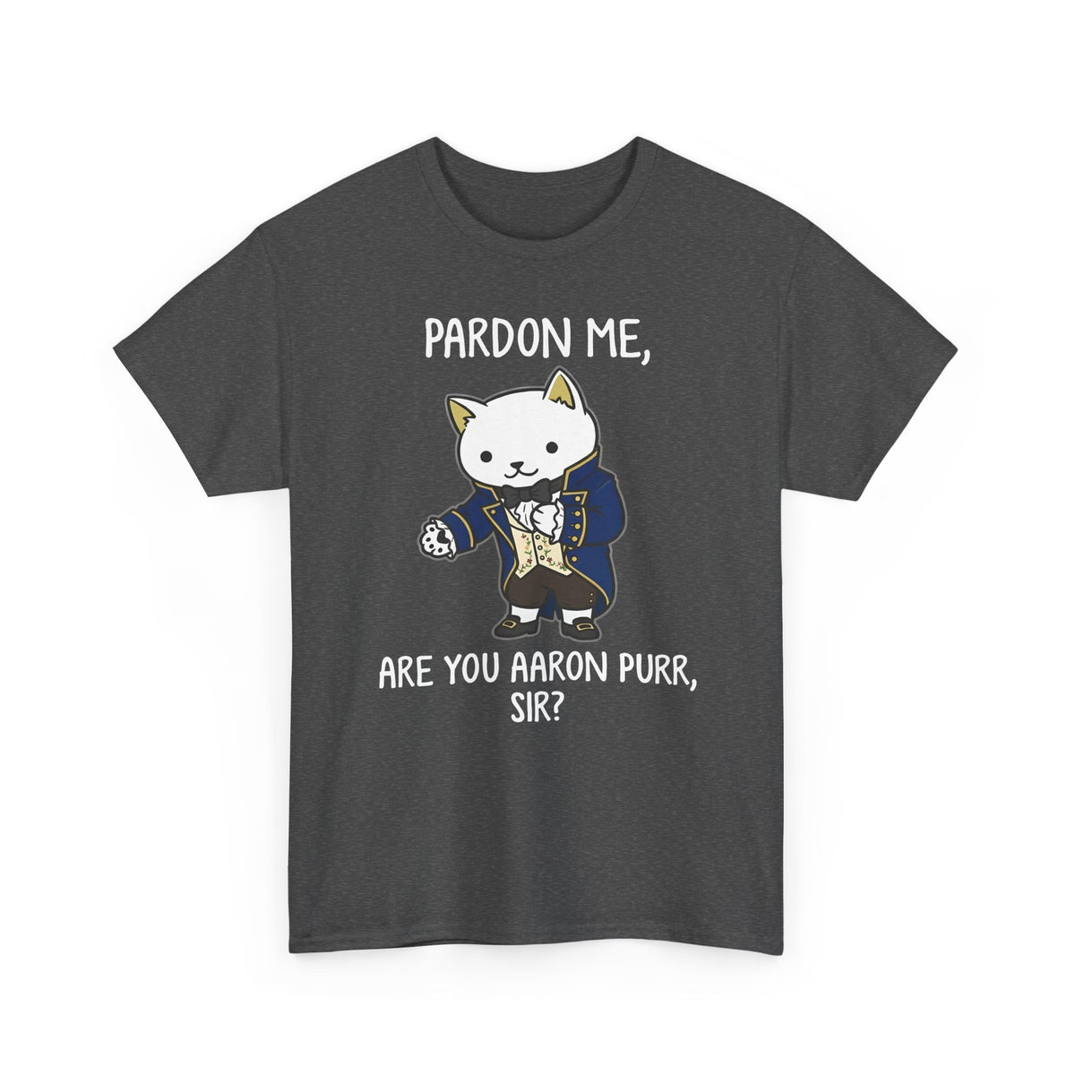 Pardon Me Are You Aaron Purr Cat T-Shirt — Funny Cat Quote Tee