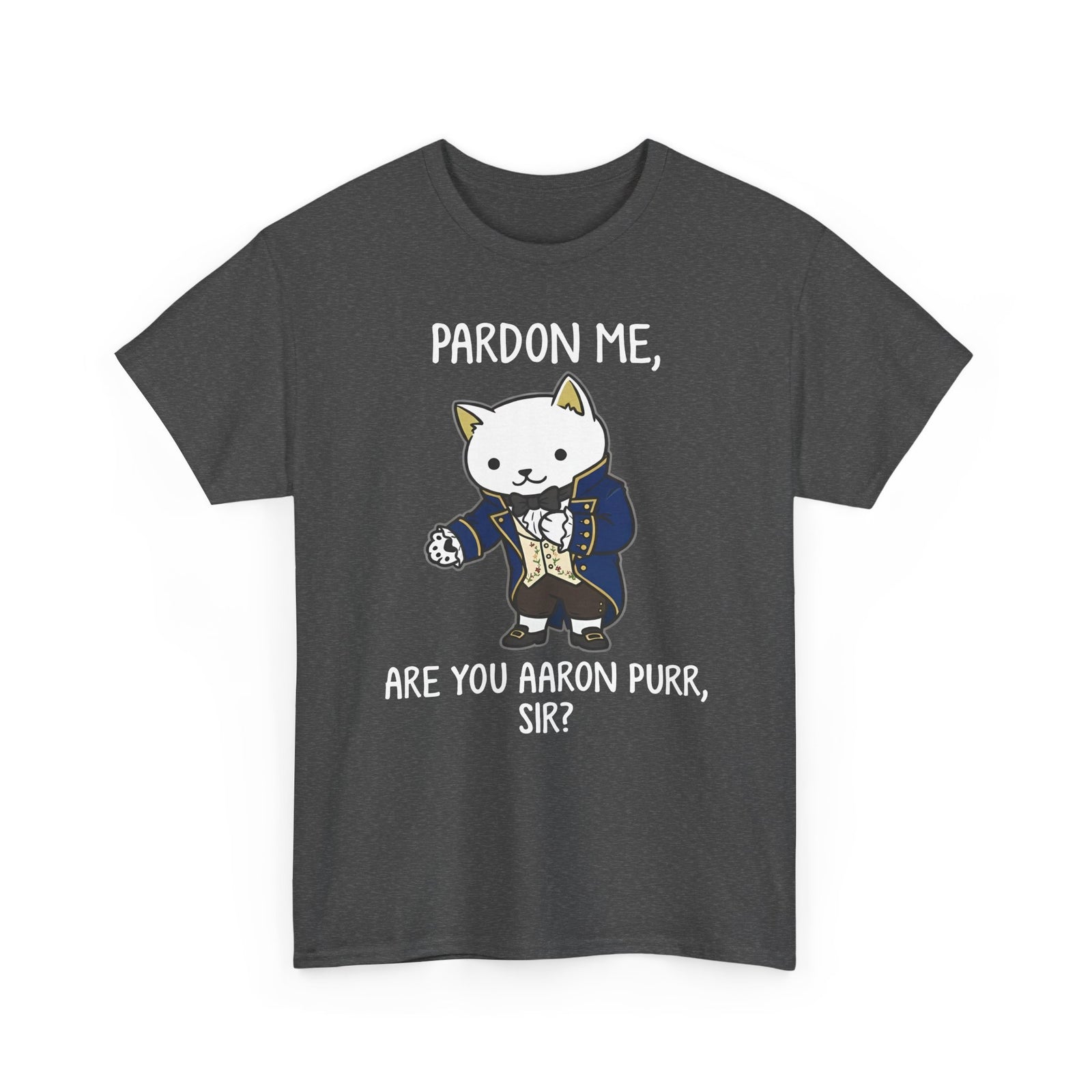 Pardon Me Are You Aaron Purr Cat T-Shirt — Funny Cat Quote Tee