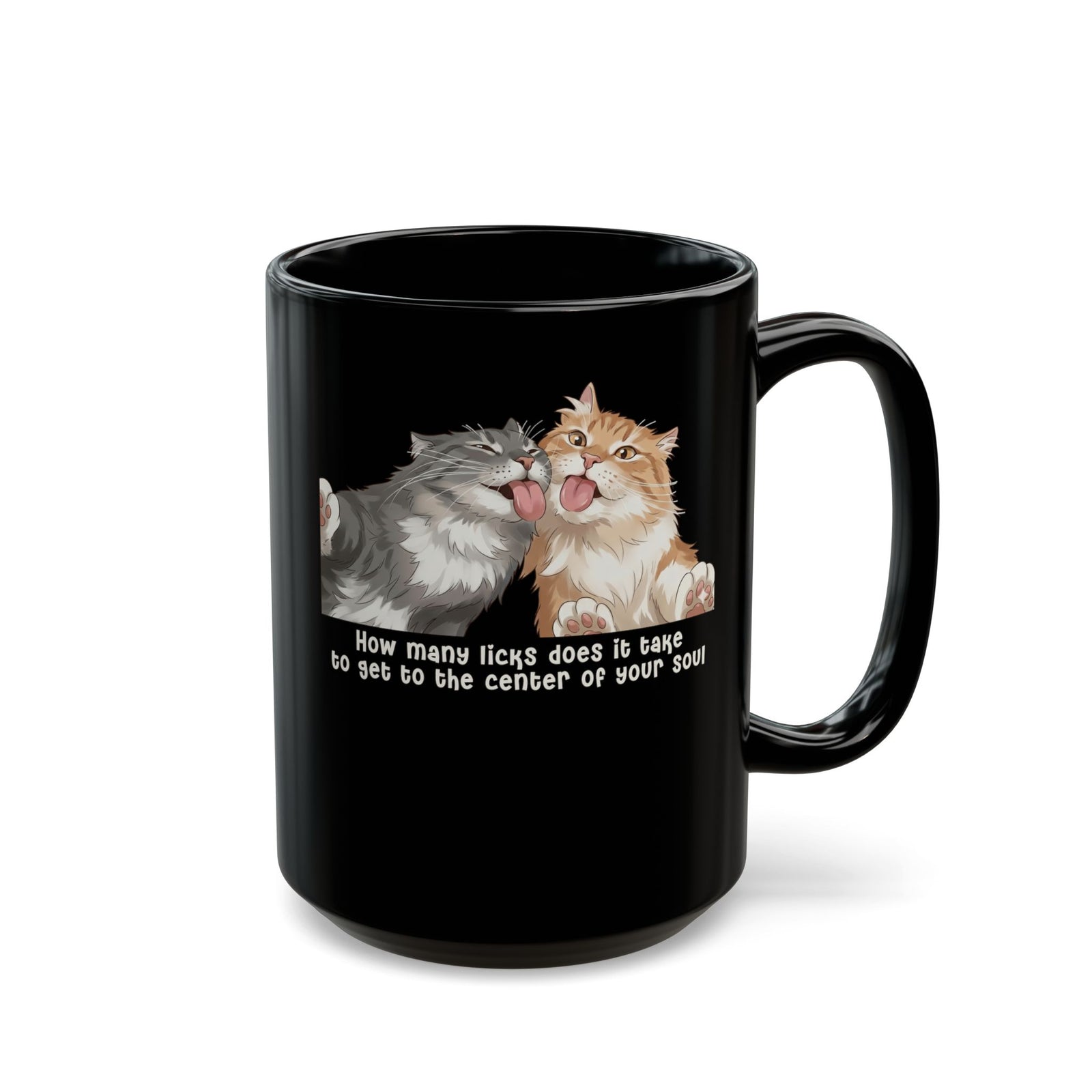 Cat Love You Black Mug — 'How Many Licks Does It Take to Get to the Center of Your Soul'