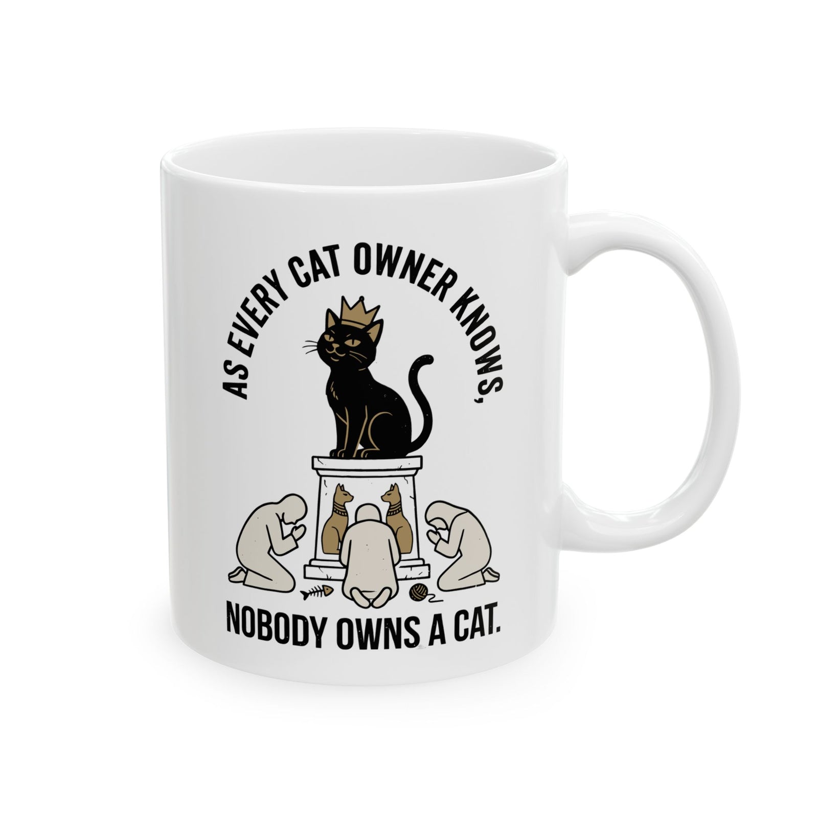 Nobody Owns a Cat Ceramic Mug — Funny Cat Owner Mug