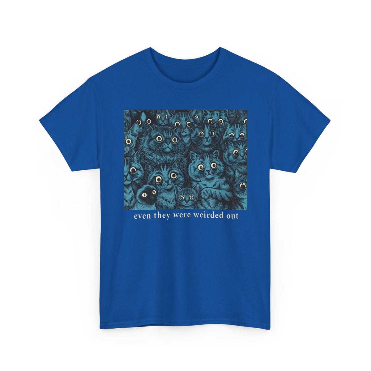 “Even Cats Were Weirded Out” T-Shirt — Funny Cat Graphic Tee