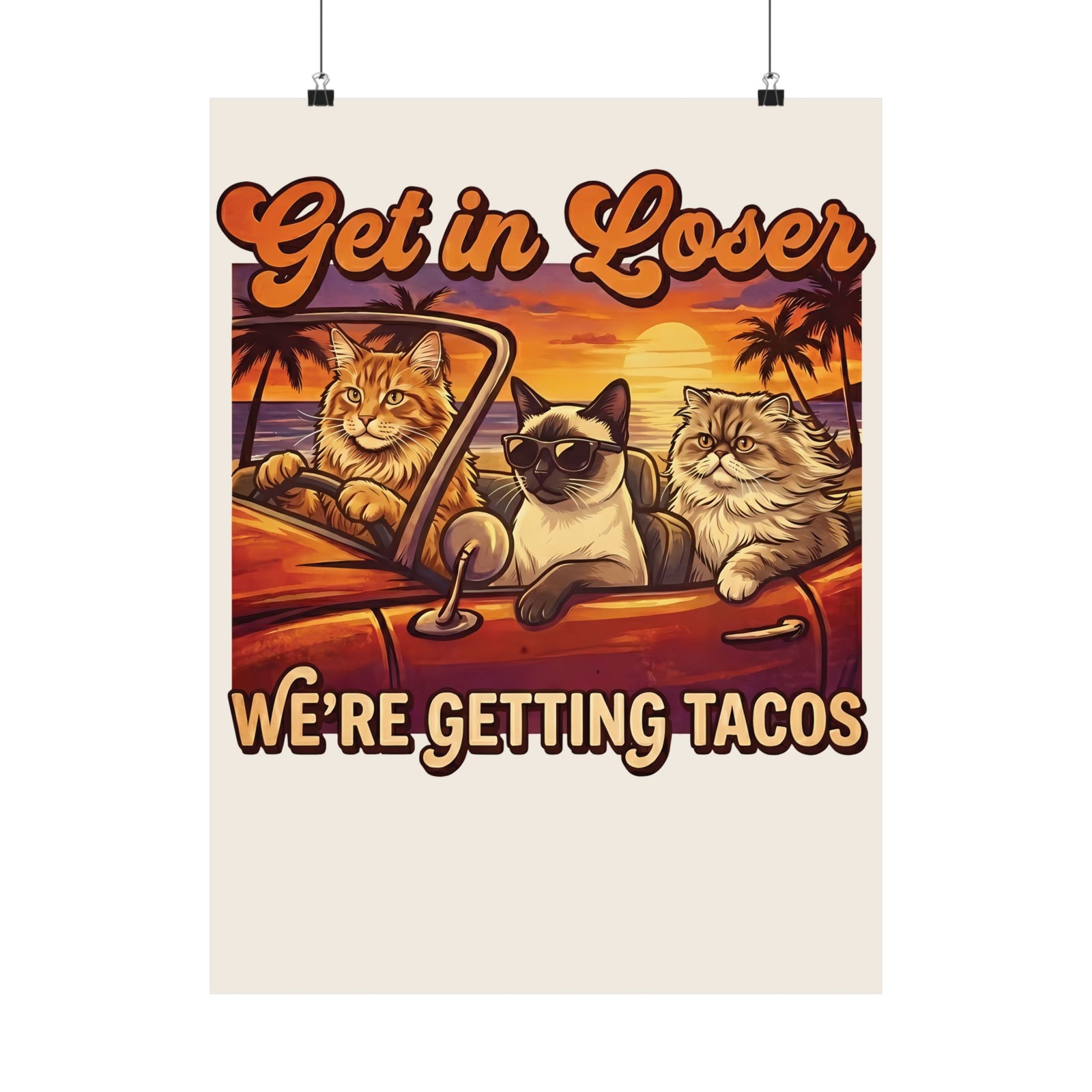Get In Losers We're Getting Tacos Cats Poster