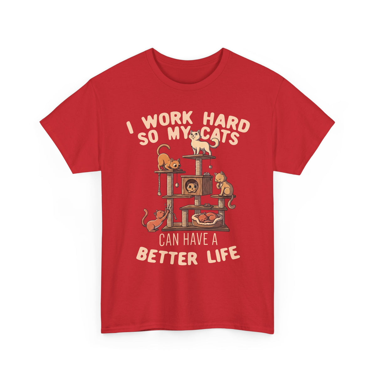 Cat Lover T-Shirt — "I Work Hard So My Cats Can Have a Better Life" Funny Cat Tee