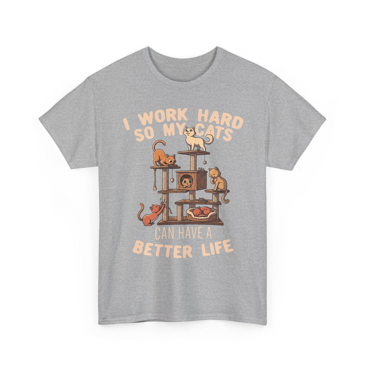 Cat Lover T-Shirt — "I Work Hard So My Cats Can Have a Better Life" Funny Cat Tee
