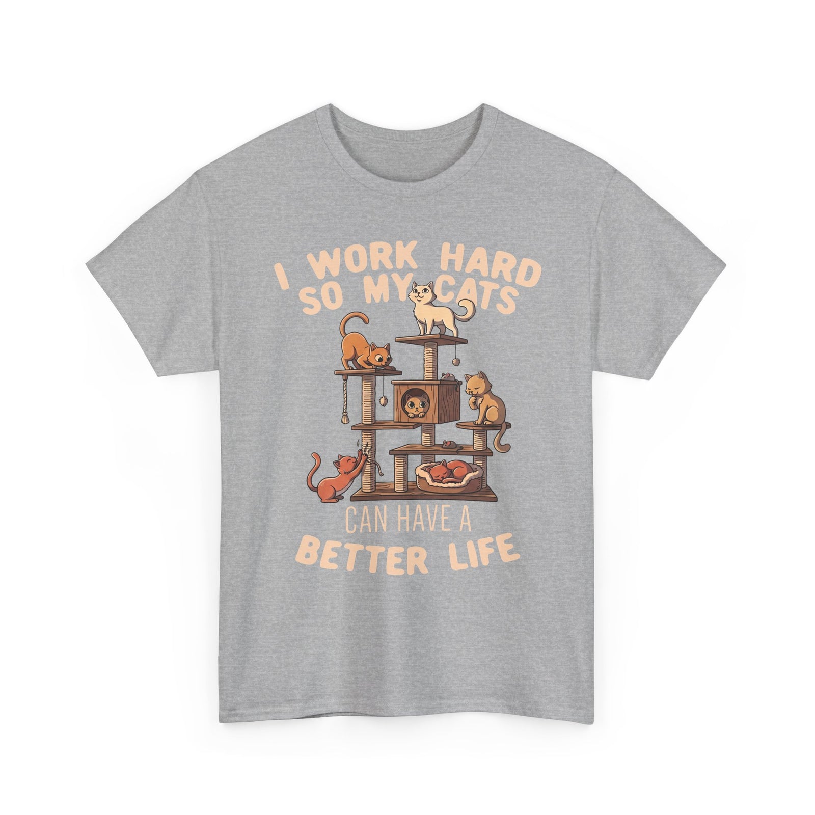 Cat Lover T-Shirt — "I Work Hard So My Cats Can Have a Better Life" Funny Cat Tee