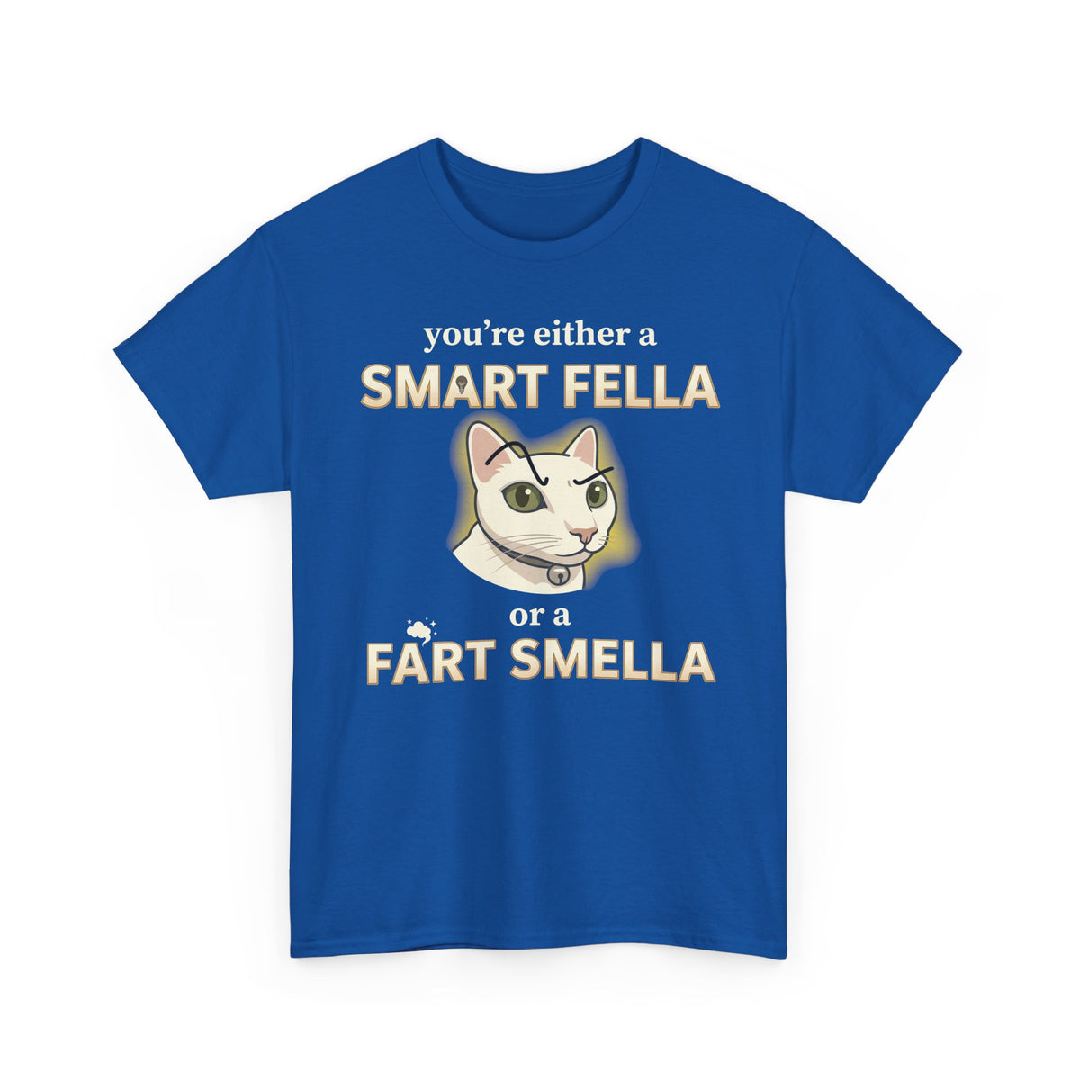 Funny Cat Tee — "You're Either a Smart Fella or a Fart Smella"