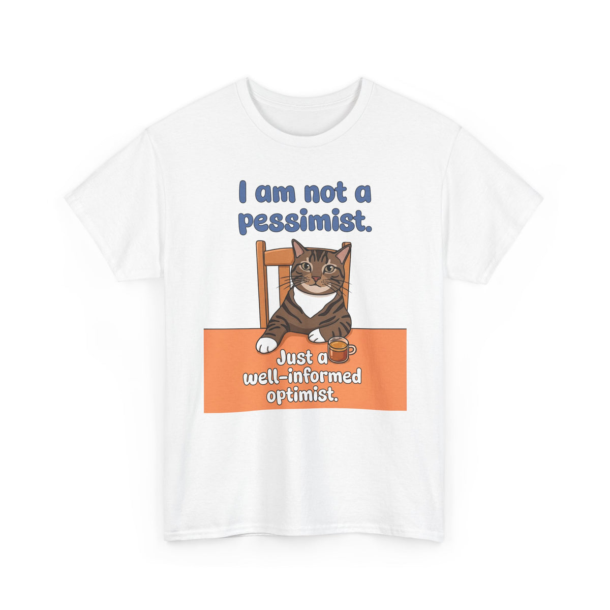 I Am Not A Pessimist T-Shirt — Funny Well-Informed Optimist Cat Tee