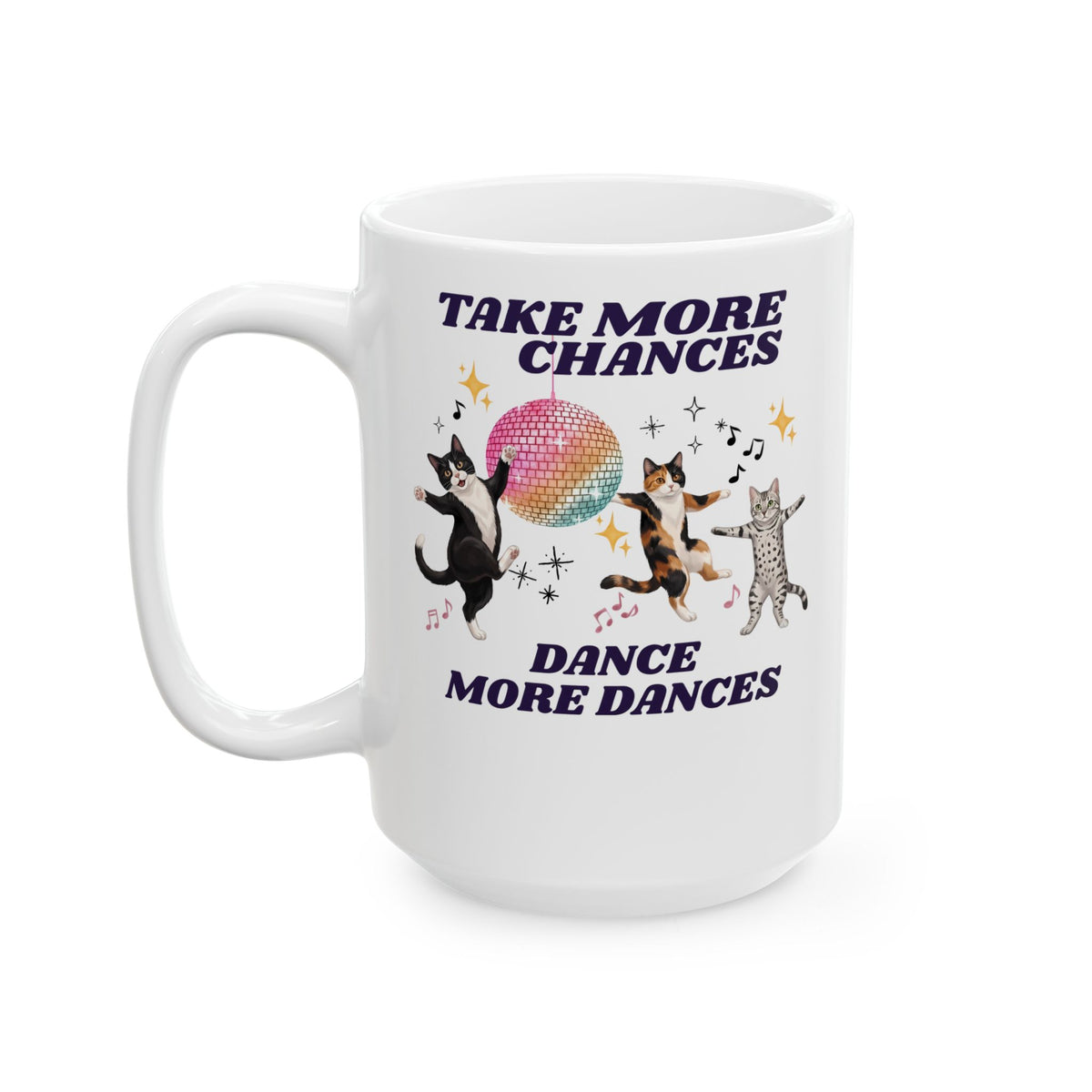 Take More Chances Dance More Dances Ceramic Mug — Funny Dancing Cats Disco Mug
