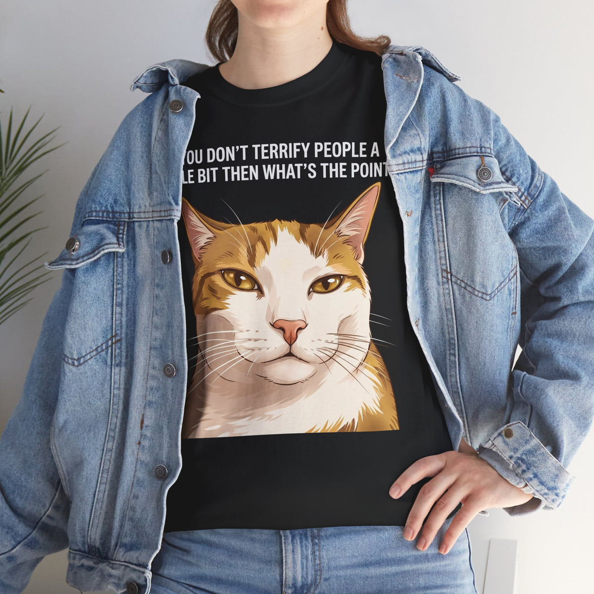 If You Don't Terrify People A Little Bit T-Shirt — Funny Sarcastic Orange Cat Tee