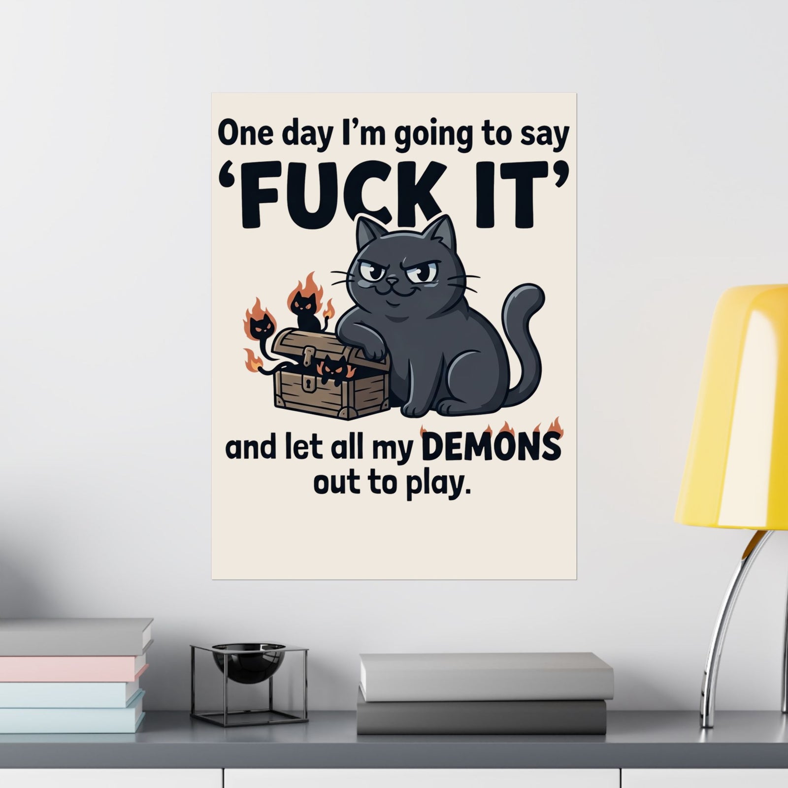 Cat Demon Graphic Poster — “One day I'm going to say 'FUCK IT'” Funny Goth Poster