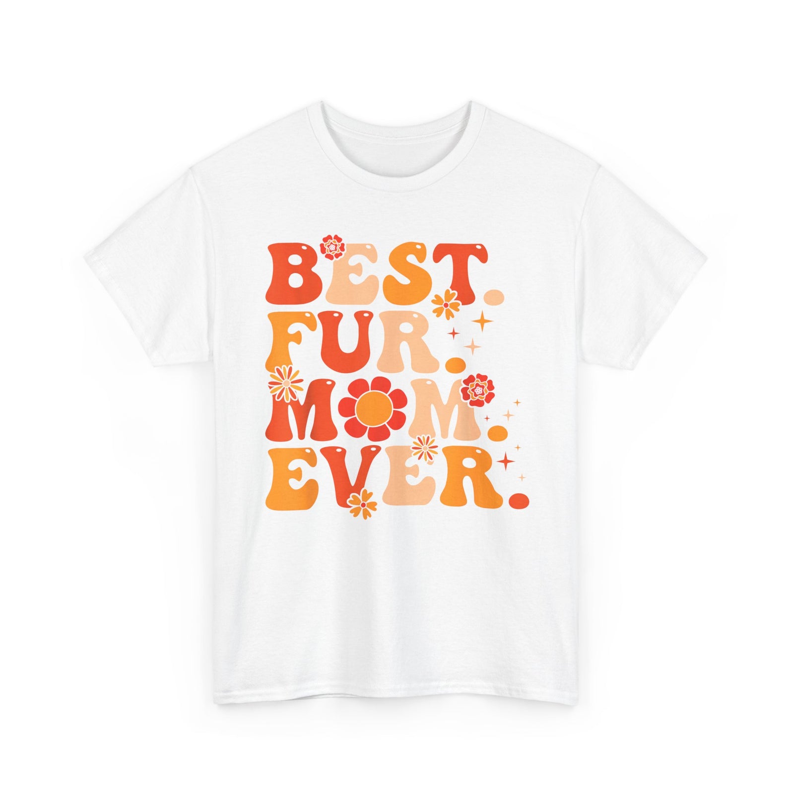 Best Fur Mom Ever T-Shirt — Pet Mom Tee for Dog & Cat Lovers
