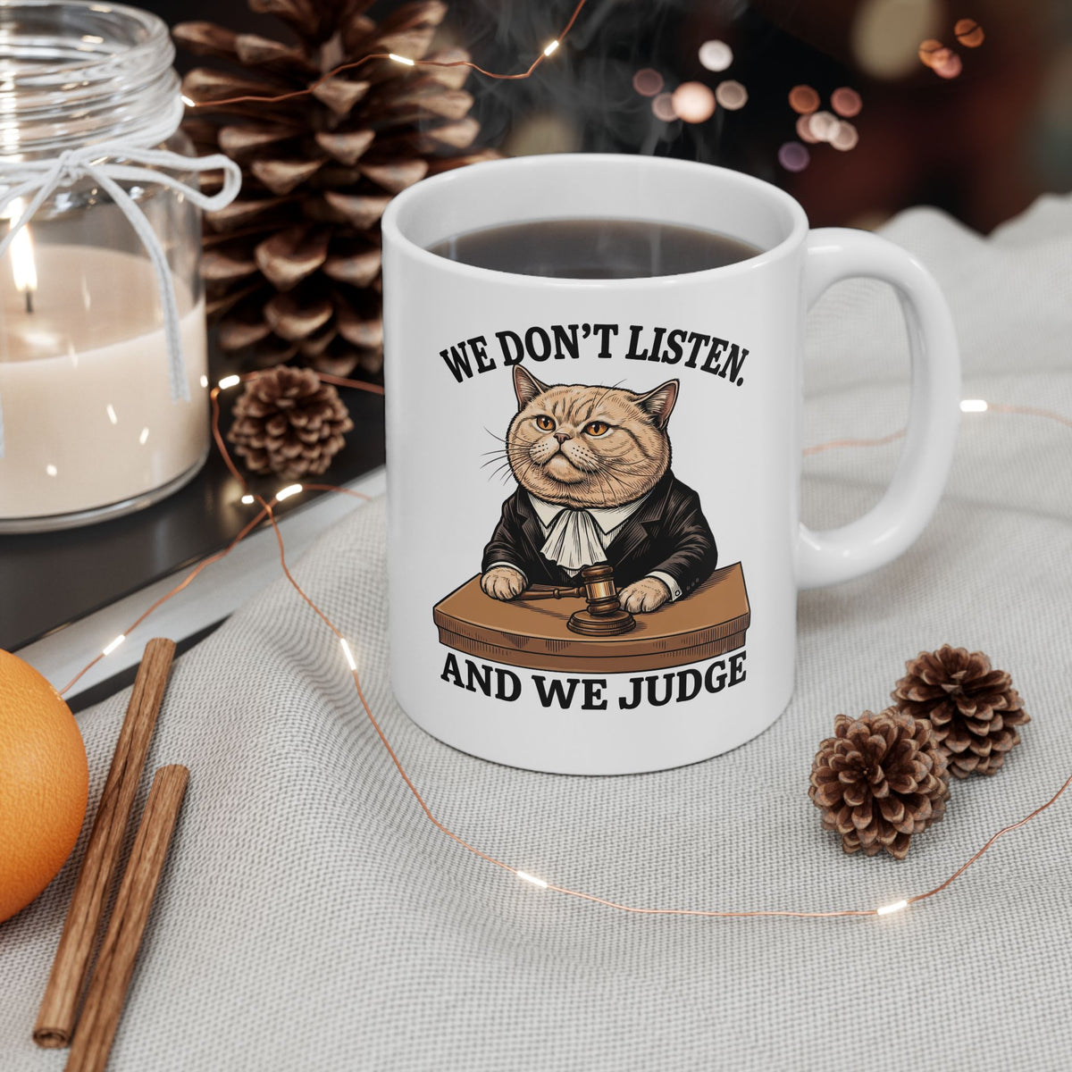 We Don't Listen And We Judge Ceramic Mug — Funny Judge Cat Graphic Mug
