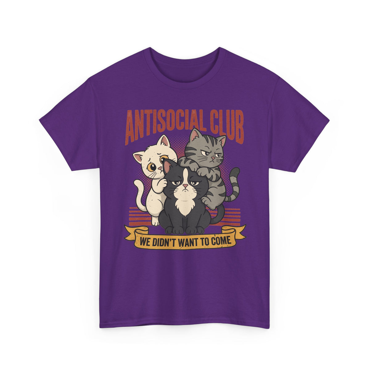 Antisocial Club Cats Tee — “We Didn’t Want to Come” Graphic T-Shirt