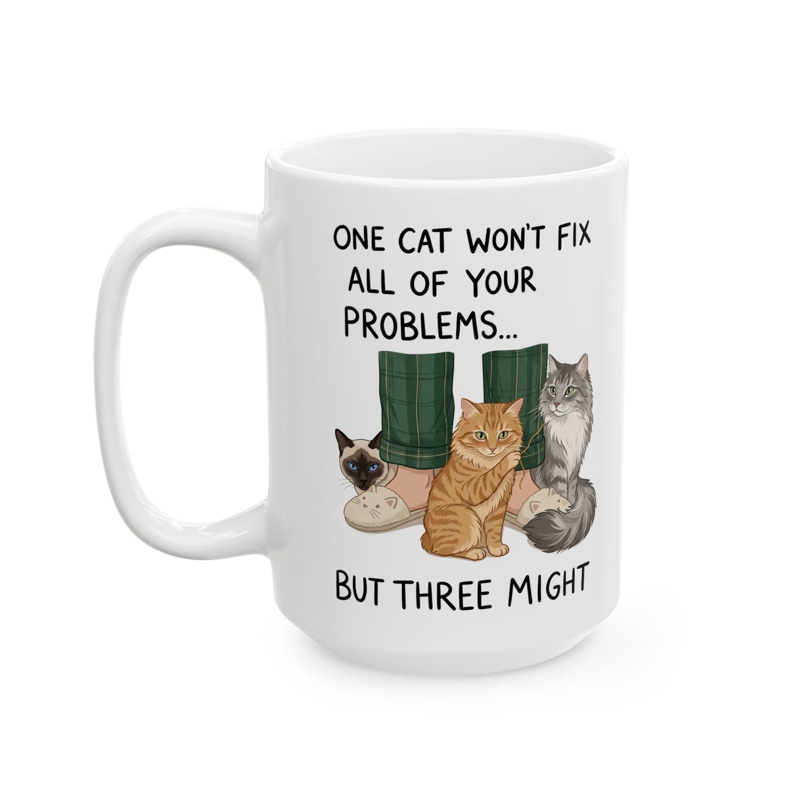 Three Cats Mug — "One Cat Won't Fix All Your Problems... But Three Might" Cat Lover Mug