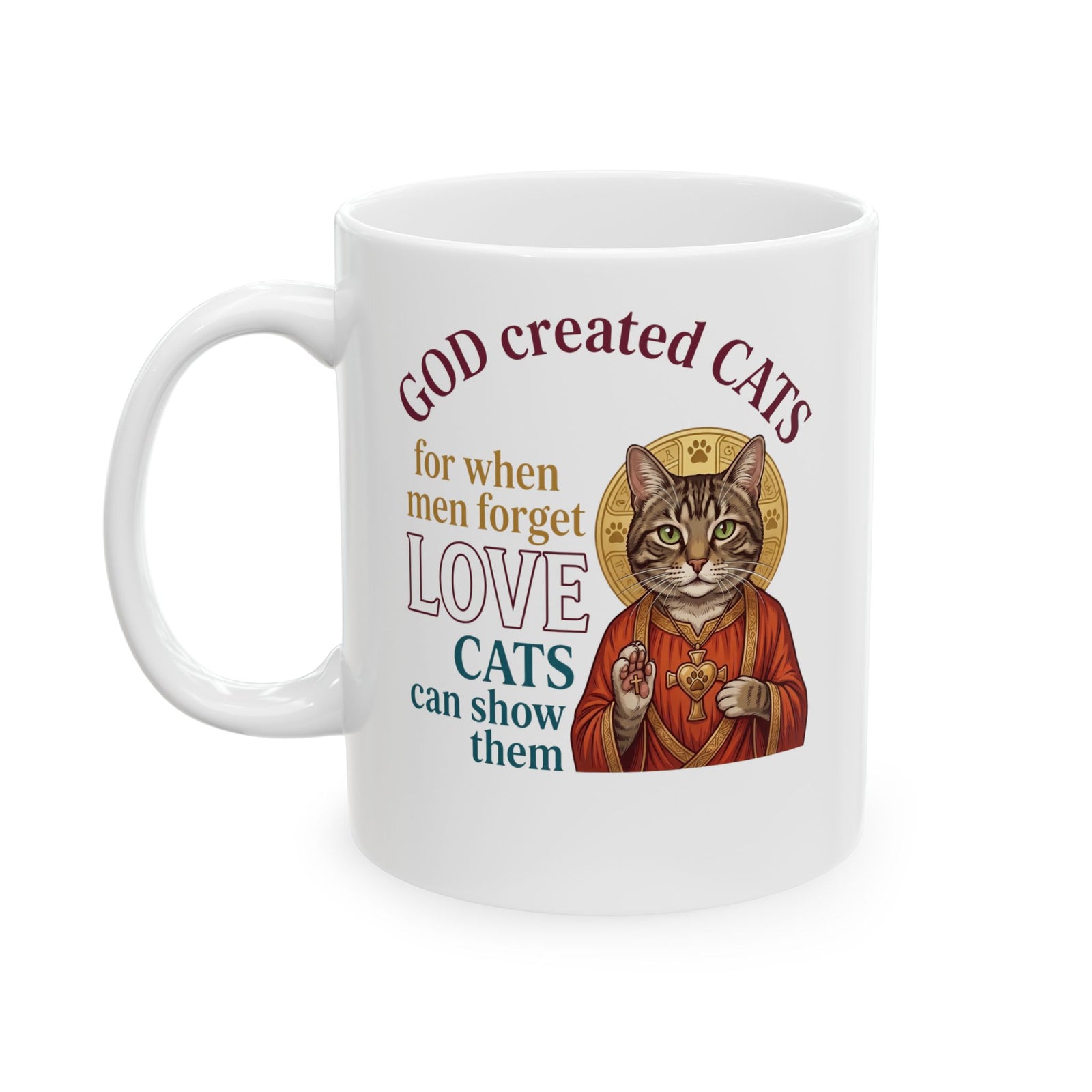 God Created Cats Ceramic Mug — "For When Men Forget Love, Cats Can Show Them" Cat Lover Mug