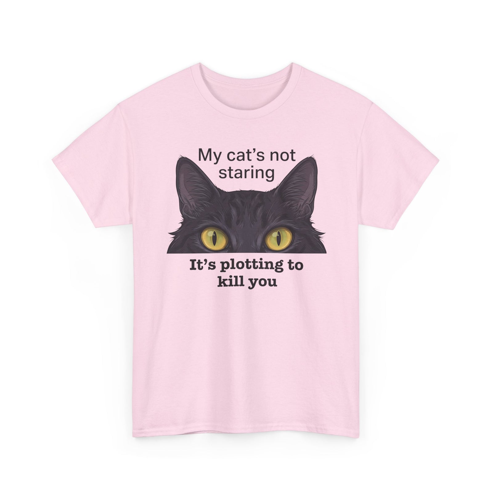 Graphic Tee — "My Cat's Not Staring, It's Plotting to Kill You" Cat Shirt