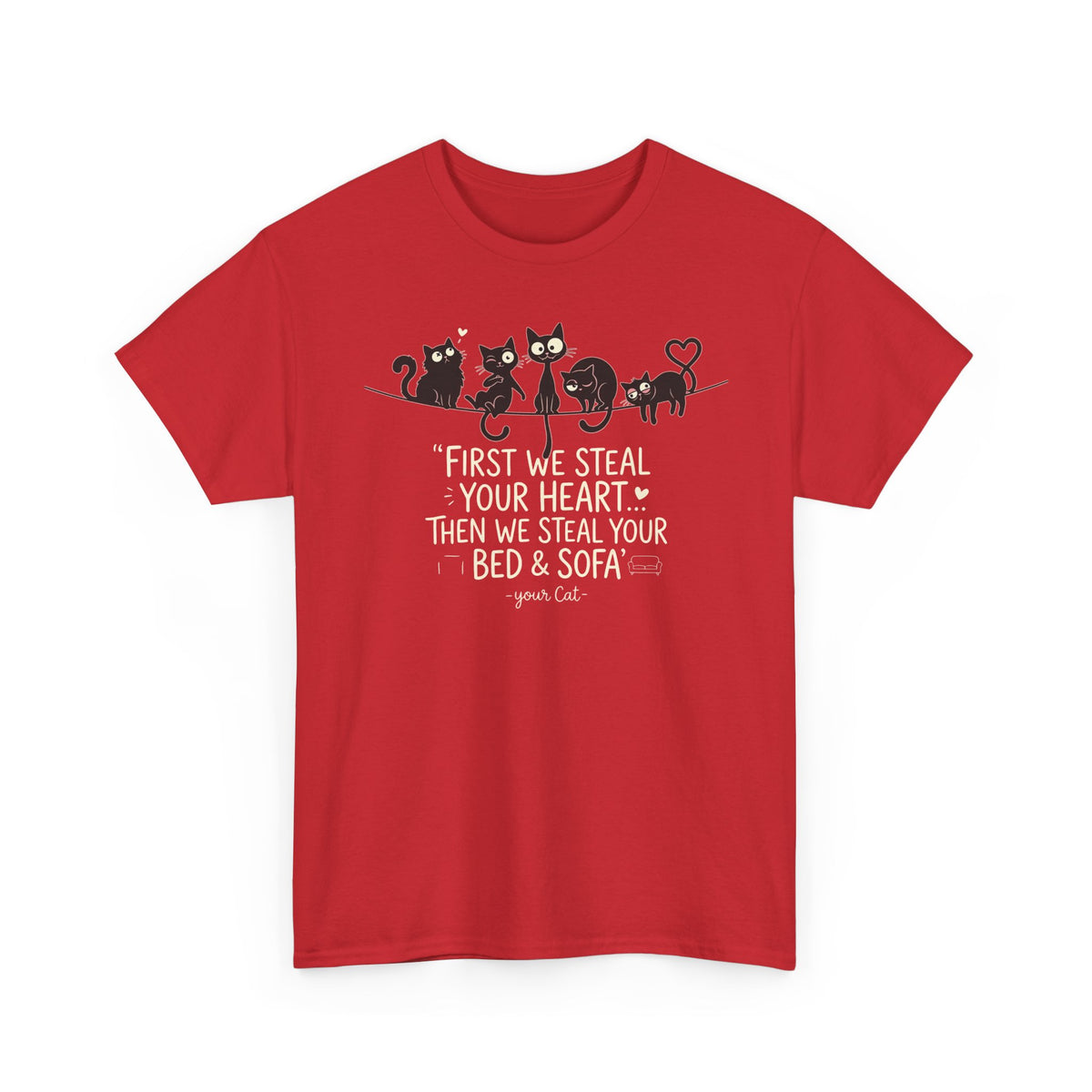 Cat Crew Graphic Tee – “First We Steal Your Heart, Then We Steal Your Bed & Sofa”