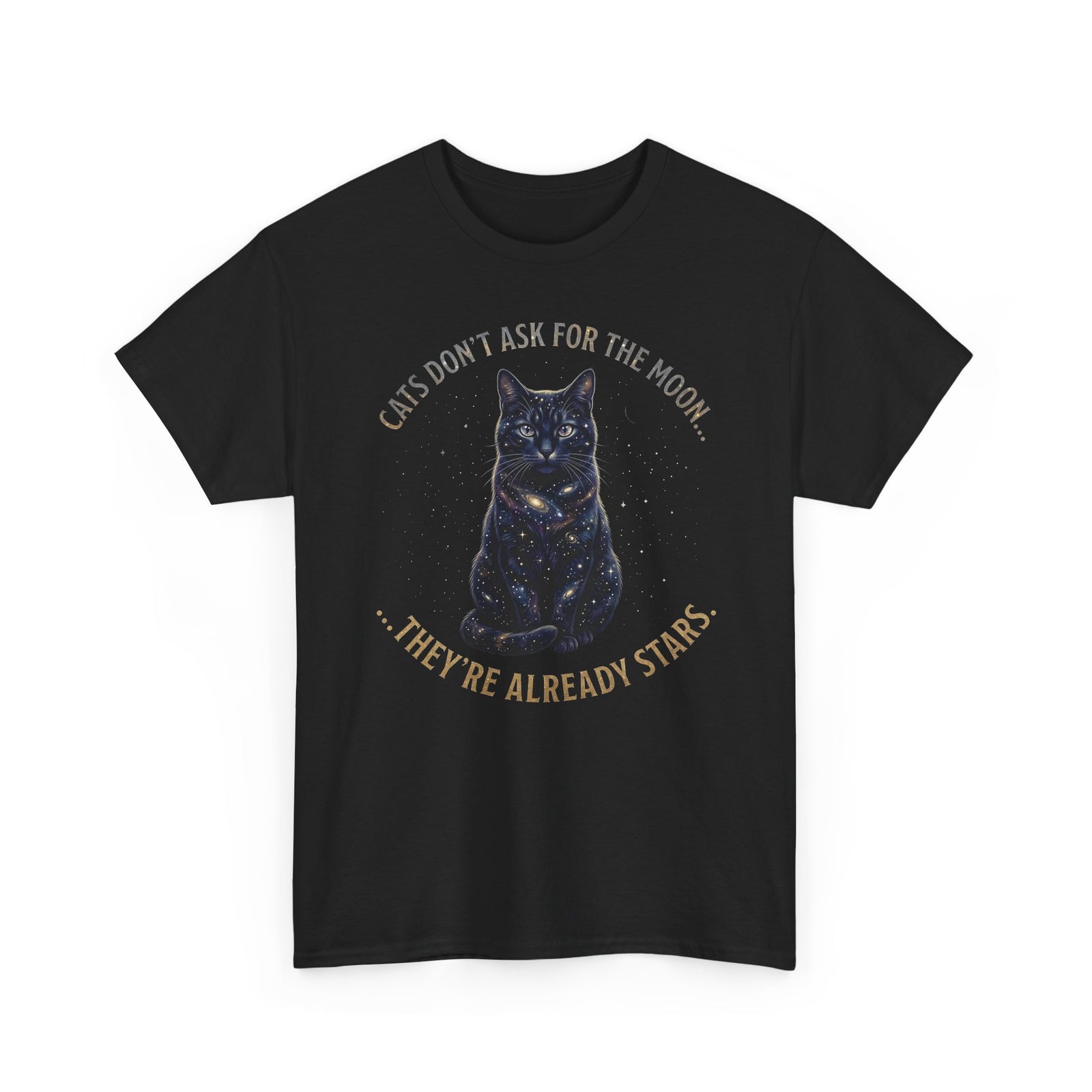 Cat Galaxy Tee "Cats Don't Ask for the Moon, They're Already Stars"