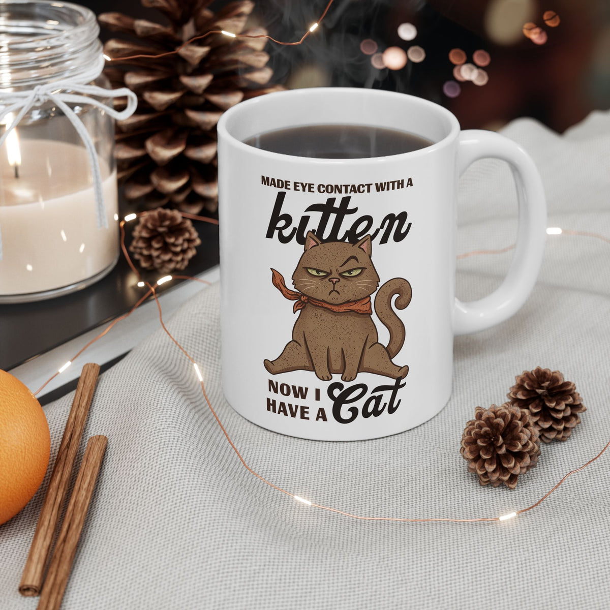 "Made Eye Contact With A Kitten, Now I Have A Cat" Ceramic Mug