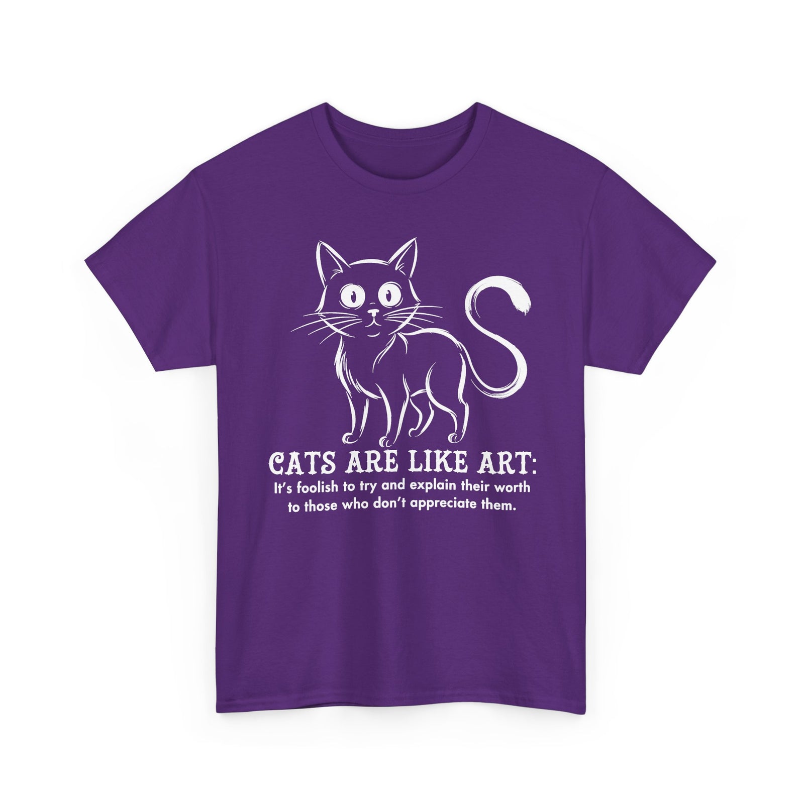 Cat Art T-Shirt — "Cats Are Like Art" Graphic Tee for Cat Lovers