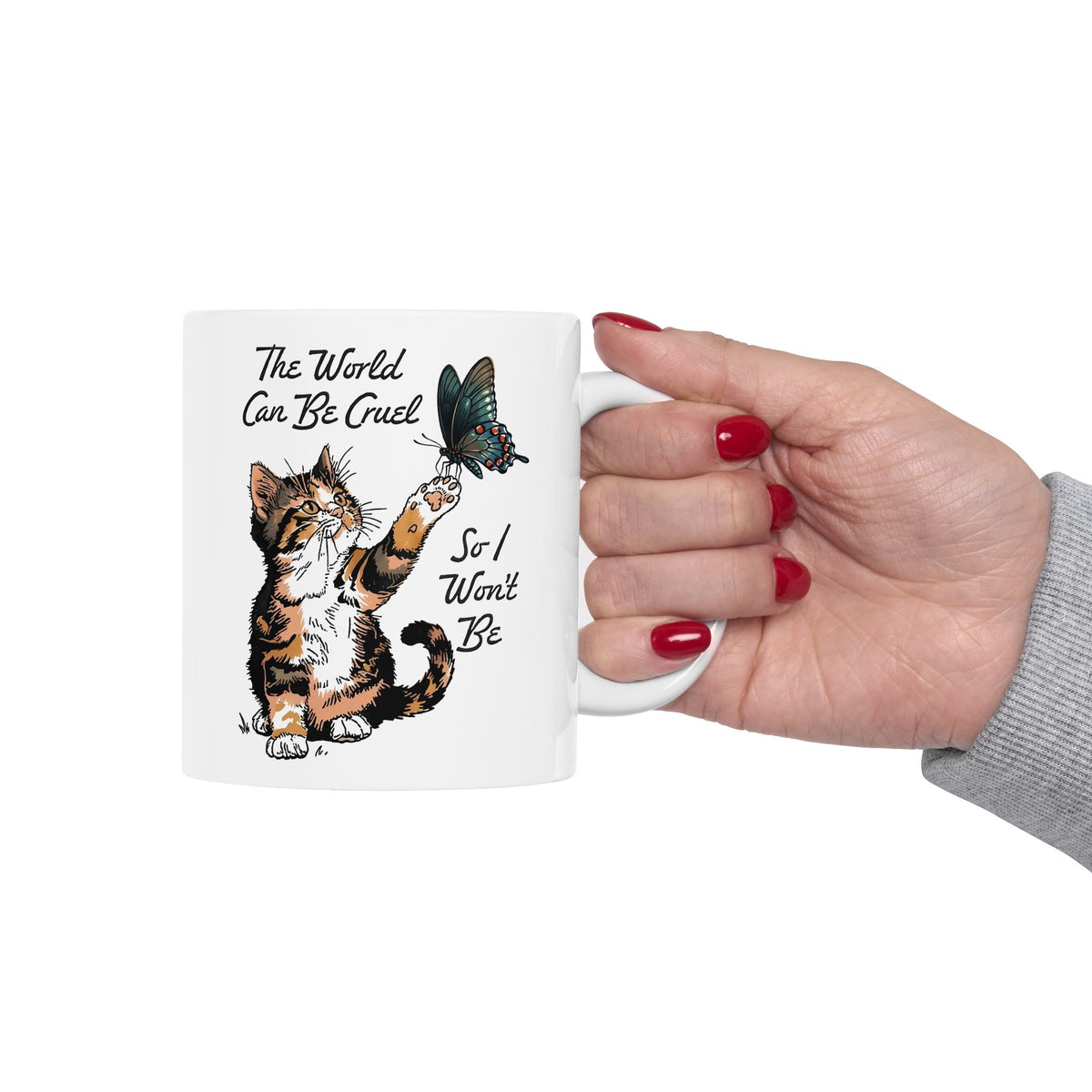 'The world can be cruel So I won't be' Cat Lovers Ceramic Mug — Kindness Message Mug