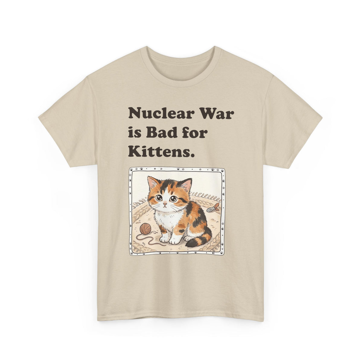 Nuclear War Is Bad for Kittens T-Shirt